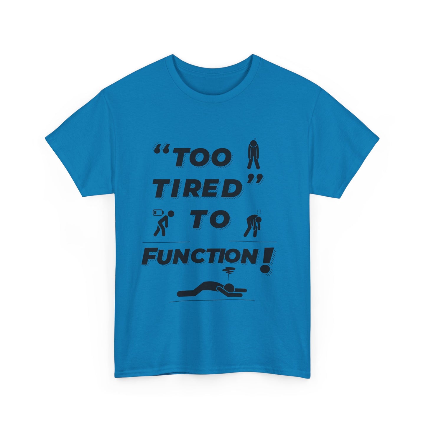 Unisex Heavy Cotton Tee with "Too Tired" Design - Funny Graphic Shirt for Relaxation, Self-Care, Casual Wear, Gift for Friends