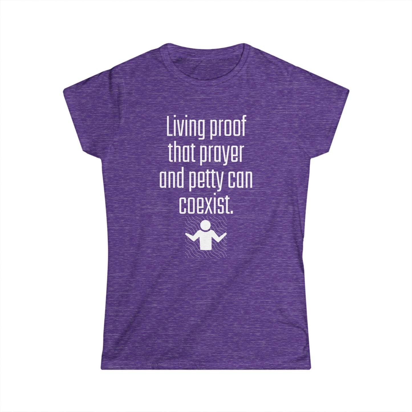 Living Proof Women's Softstyle Tee, Funny Prayer T-Shirt, Gift for Her, Casual Wear, Everyday Humor Shirt