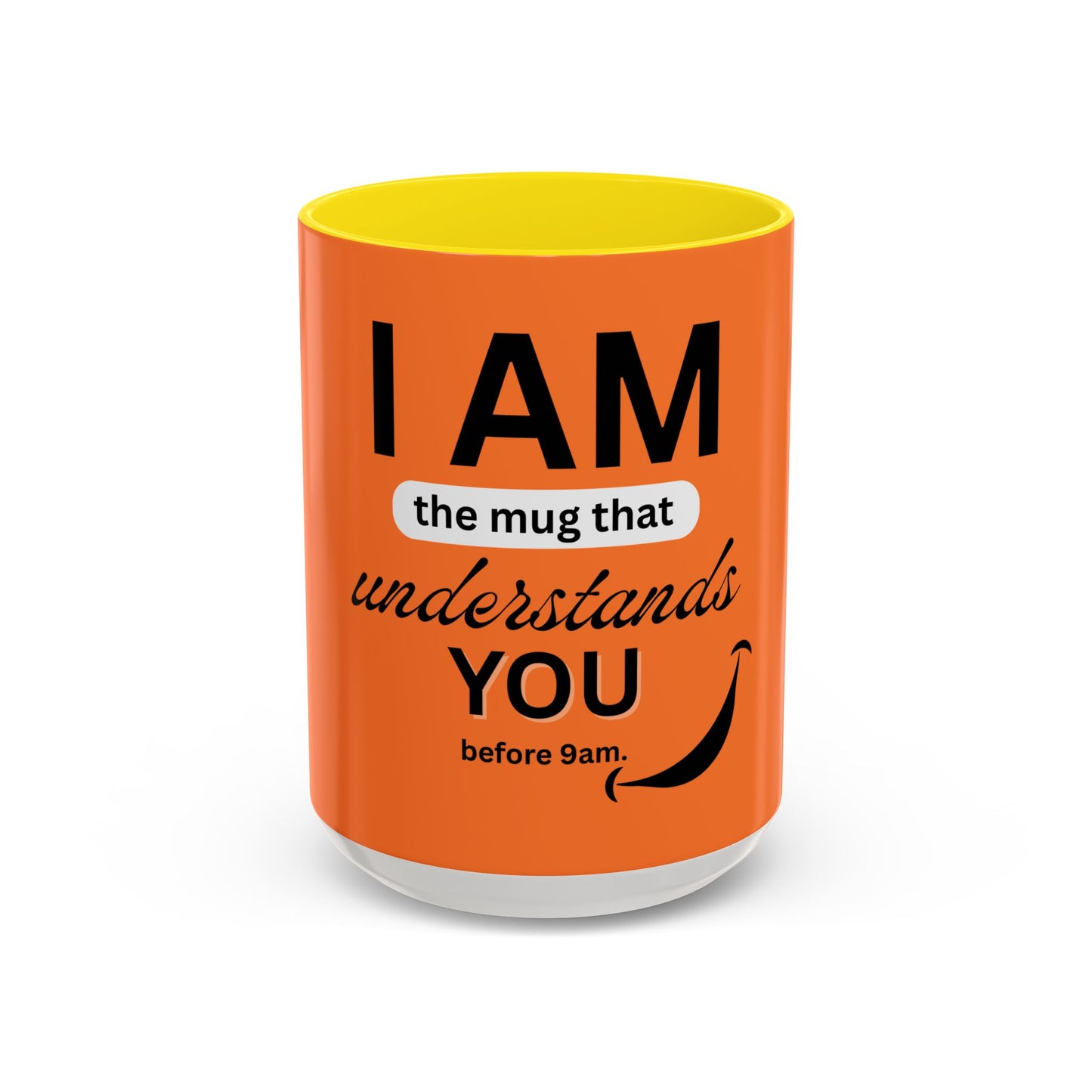 I AM The Mug That Understands You - Funny Coffee Mug, Gift for Coffee Lovers, Morning Motivation Mug, Cute Office Mug, Funny Gift Idea