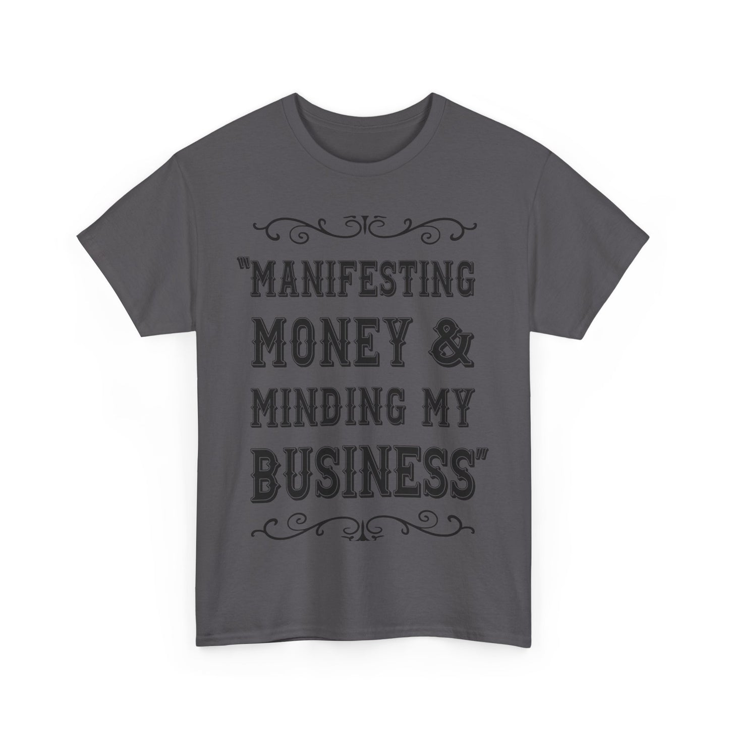 "Manifesting Money" Unisex Heavy Cotton T-shirt - Mind Your Business Shirt for Entrepreneurs