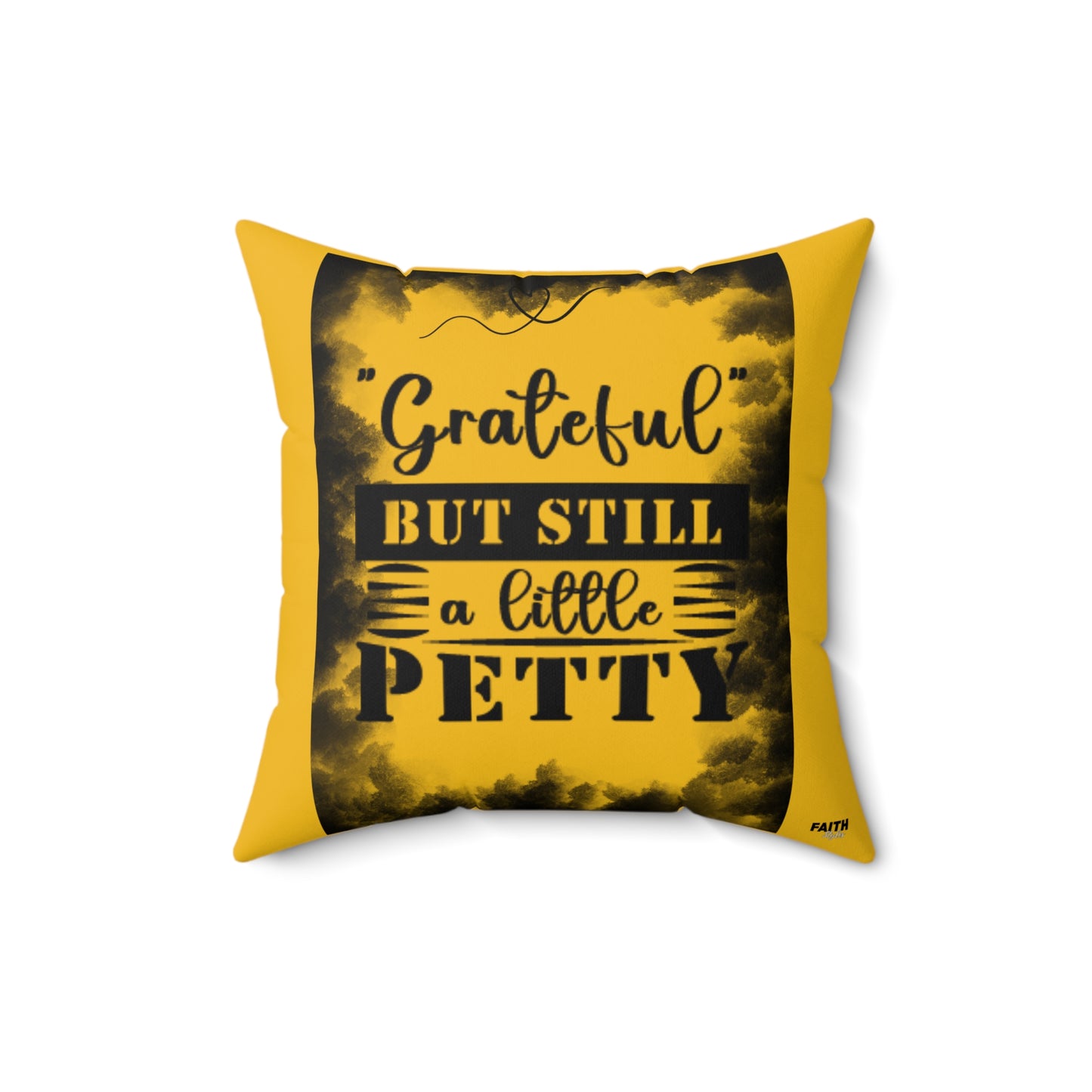 FaithStyles "GRATEFUL YET PETTY" Spun Polyester Square Pillow