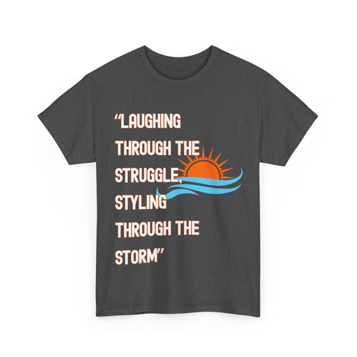 Motivational Unisex Heavy Cotton Tee - "Laughing Through the Struggle" with Sunrise Design