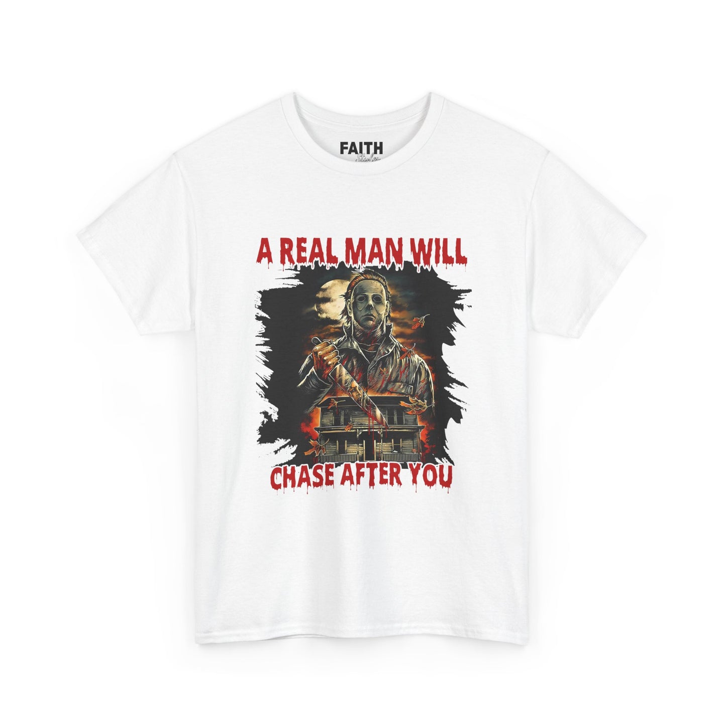 Unisex Graphic Tee: A Real Man Will Chase After You | Funny Shirt, Perfect Gift, Casual Wear, Halloween, Horror Lovers