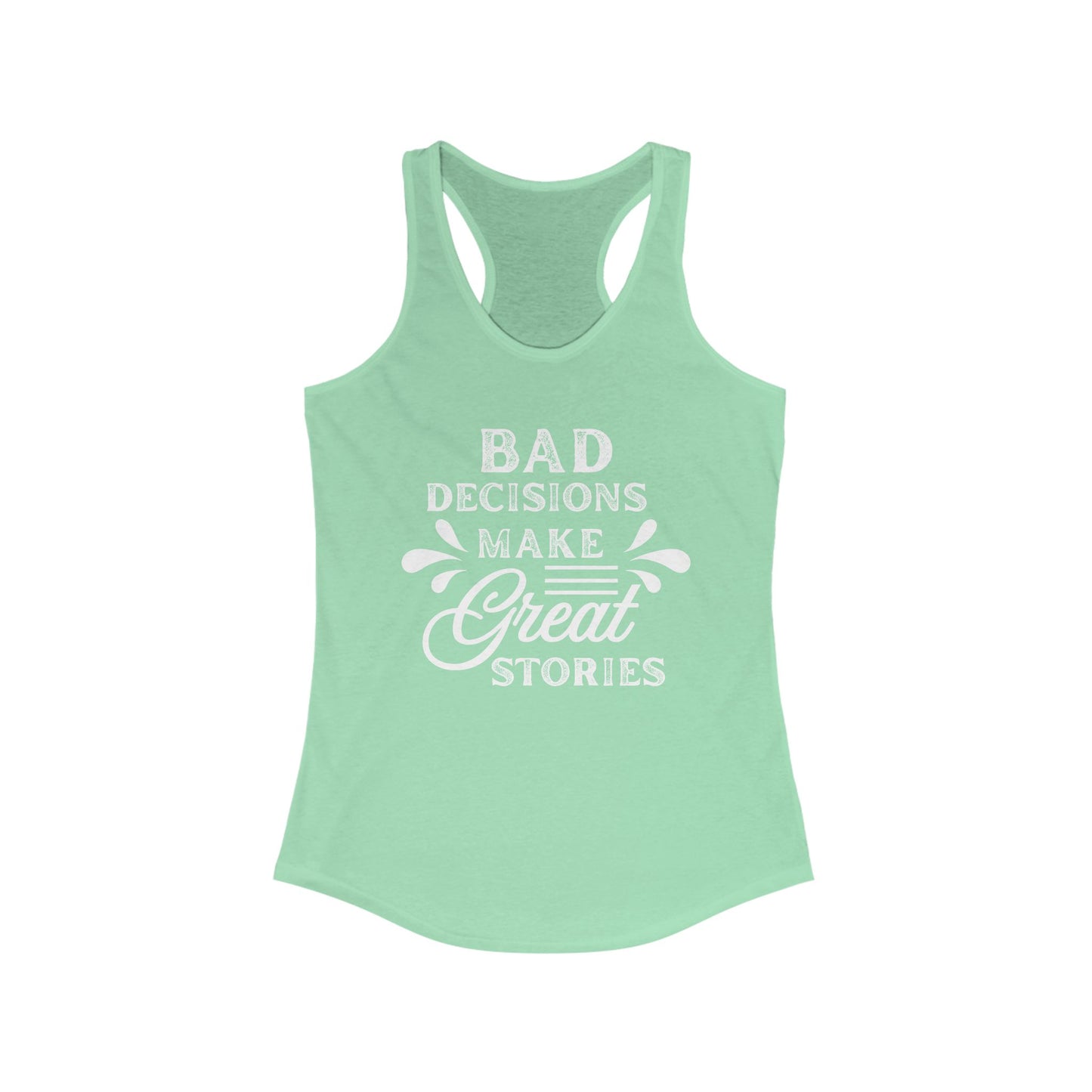 Bad Decisions Tank Top - Funny Tank for Women, Summer Workout Shirt, Gift for Friends, Casual Apparel, Great Stories Quote