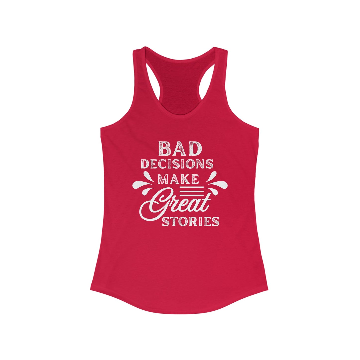Bad Decisions Tank Top - Funny Tank for Women, Summer Workout Shirt, Gift for Friends, Casual Apparel, Great Stories Quote