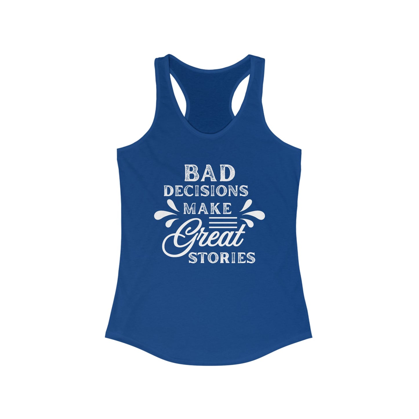 Bad Decisions Tank Top - Funny Tank for Women, Summer Workout Shirt, Gift for Friends, Casual Apparel, Great Stories Quote