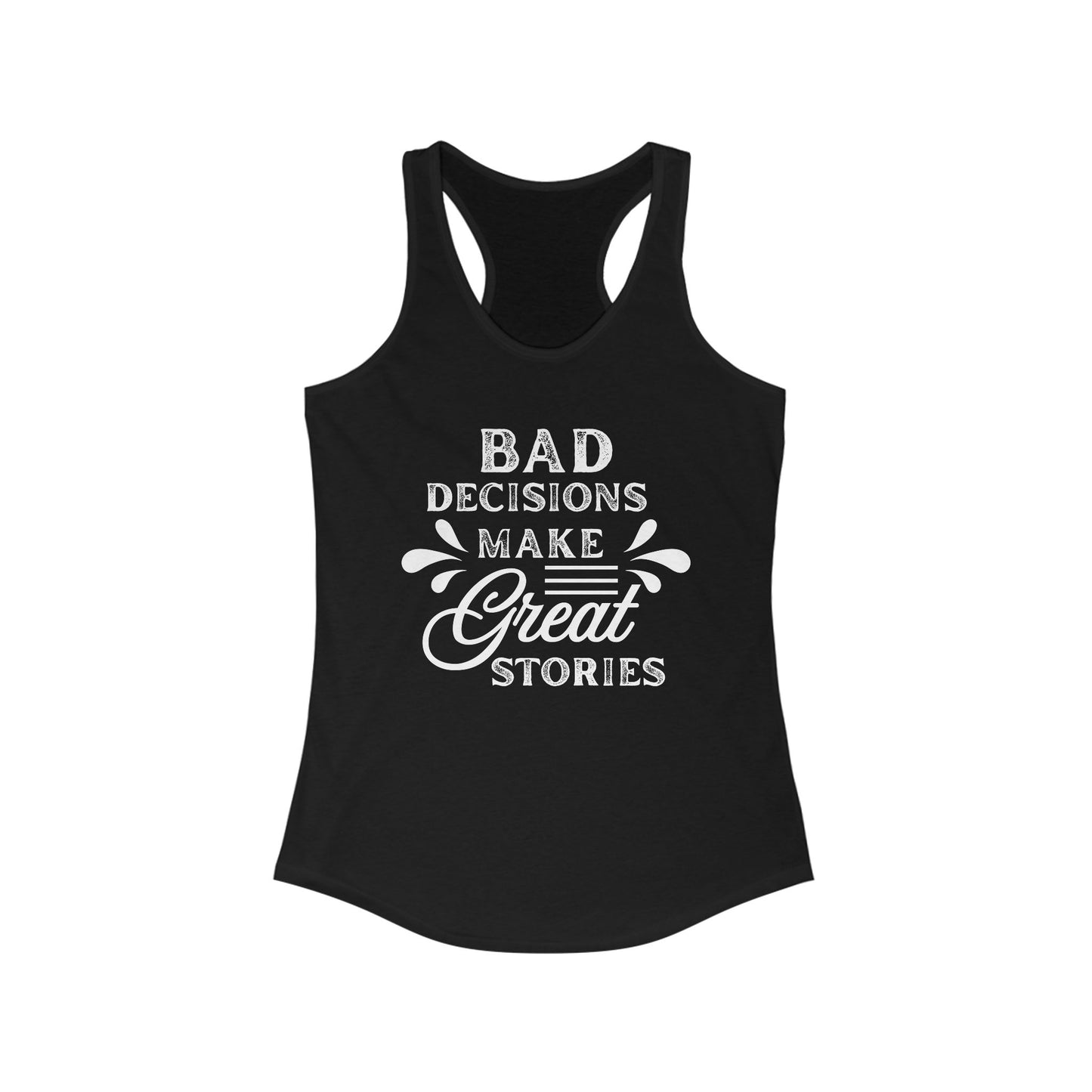 Bad Decisions Tank Top - Funny Tank for Women, Summer Workout Shirt, Gift for Friends, Casual Apparel, Great Stories Quote