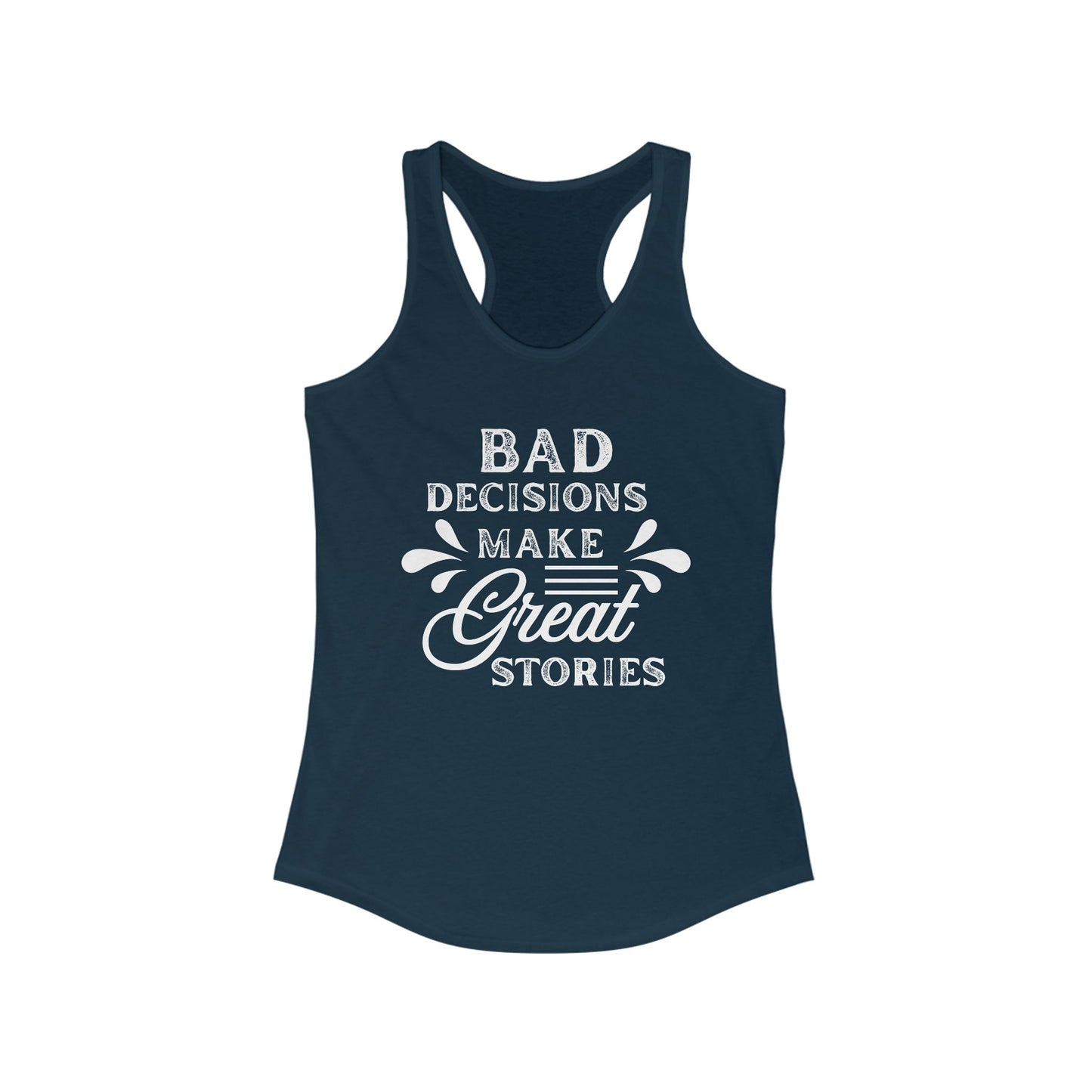 Bad Decisions Tank Top - Funny Tank for Women, Summer Workout Shirt, Gift for Friends, Casual Apparel, Great Stories Quote