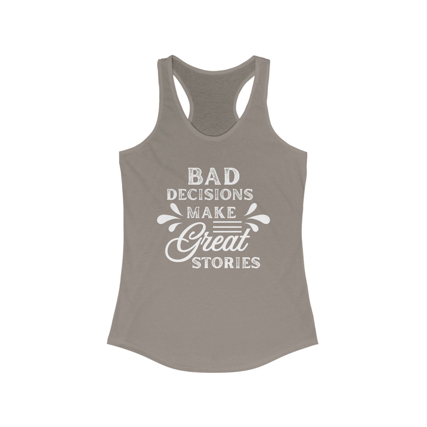Bad Decisions Tank Top - Funny Tank for Women, Summer Workout Shirt, Gift for Friends, Casual Apparel, Great Stories Quote