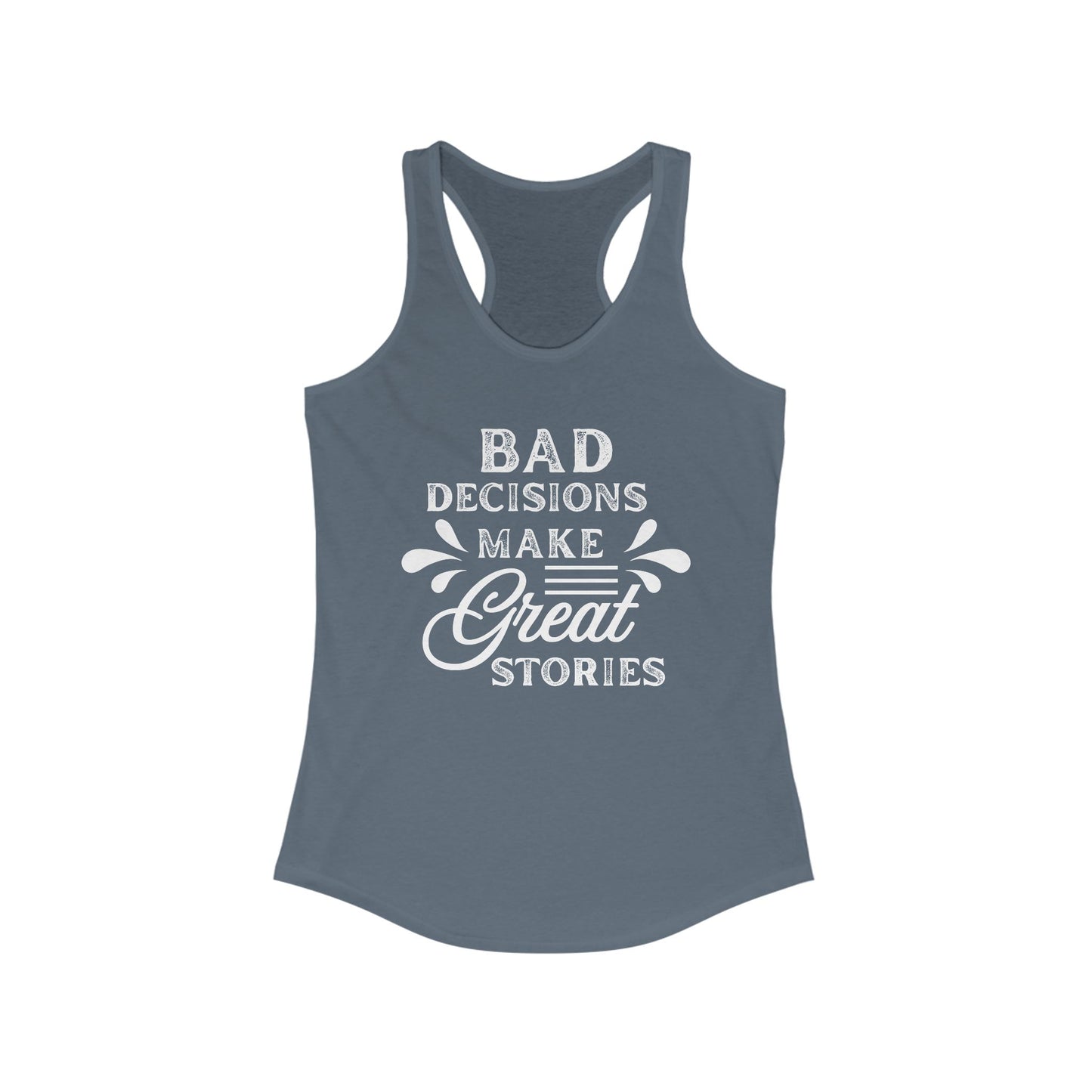 Bad Decisions Tank Top - Funny Tank for Women, Summer Workout Shirt, Gift for Friends, Casual Apparel, Great Stories Quote
