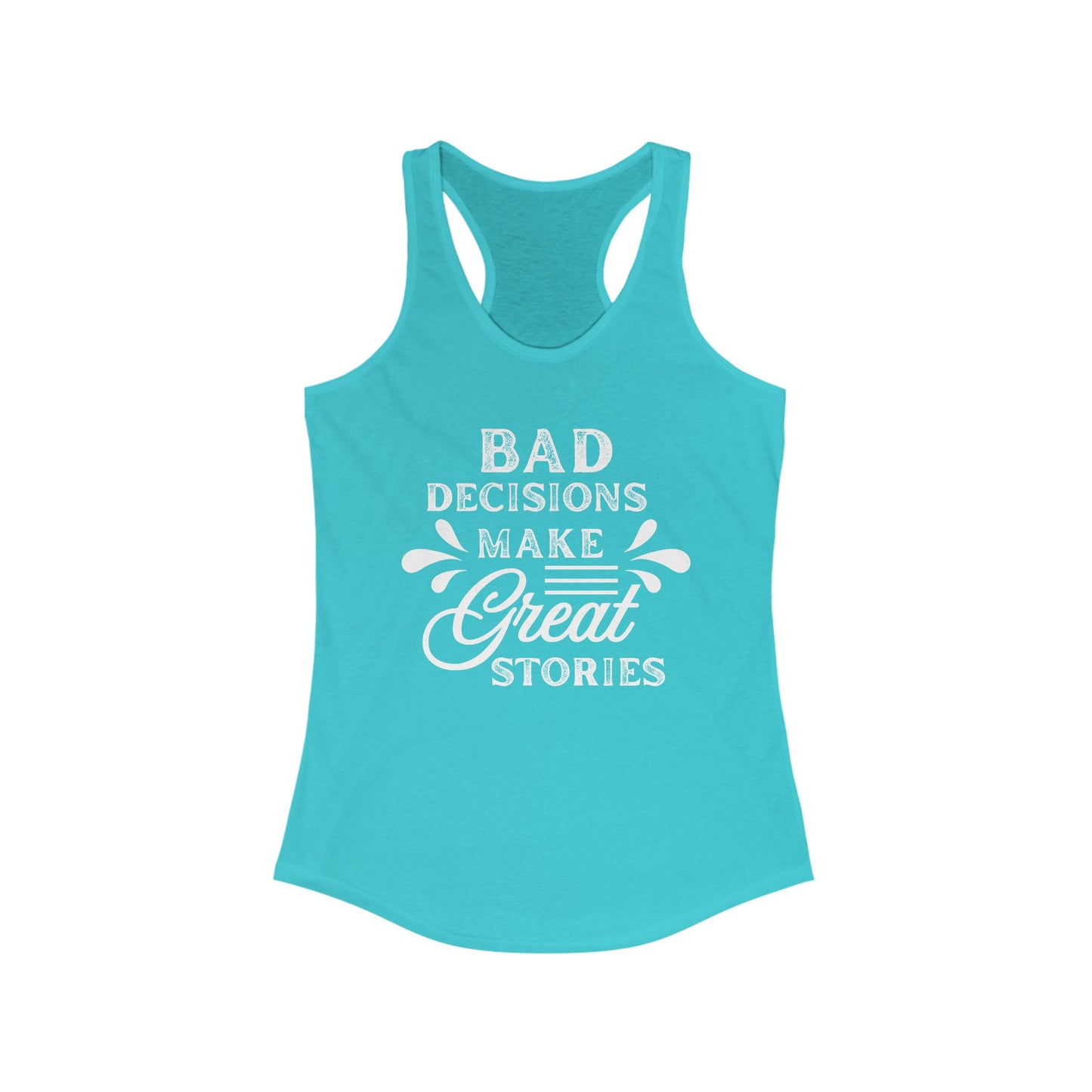 Bad Decisions Tank Top - Funny Tank for Women, Summer Workout Shirt, Gift for Friends, Casual Apparel, Great Stories Quote