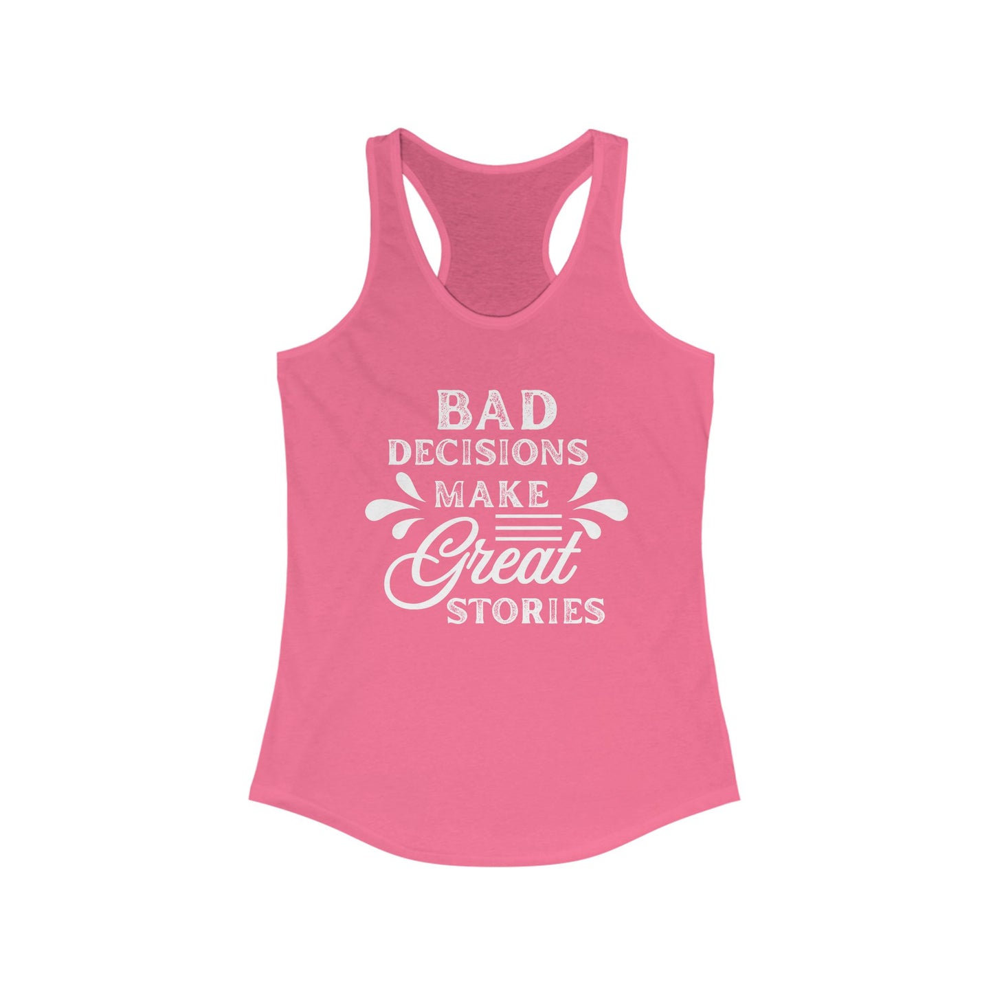 Bad Decisions Tank Top - Funny Tank for Women, Summer Workout Shirt, Gift for Friends, Casual Apparel, Great Stories Quote