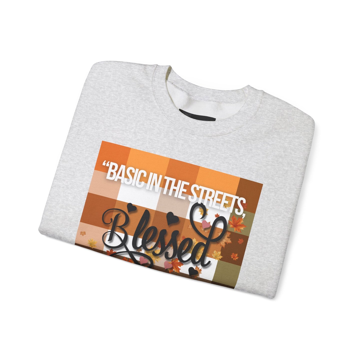Cozy Quote Sweatshirt - "Basic in the Streets, Blessed in the Sheets"