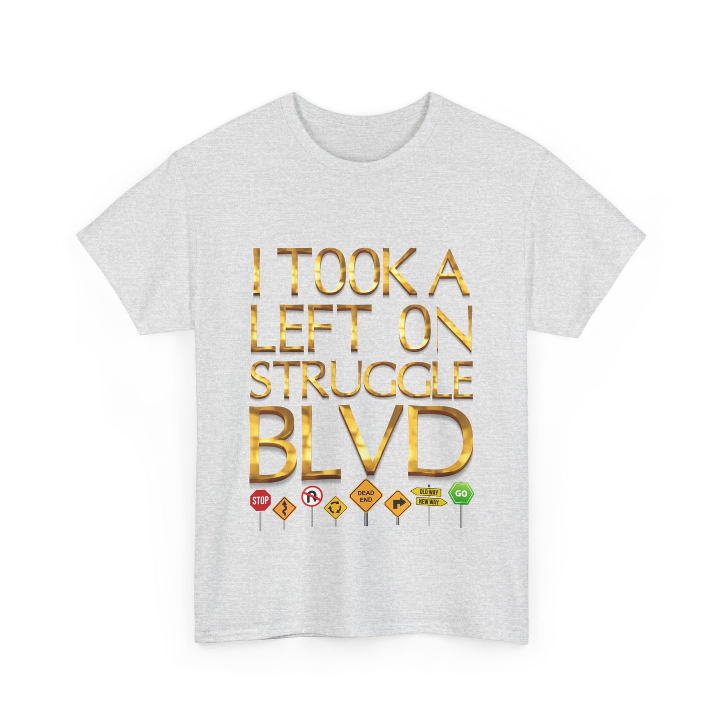 Humorous Unisex Heavy Cotton T-shirt - "I Took a Left on Struggle BLVD"