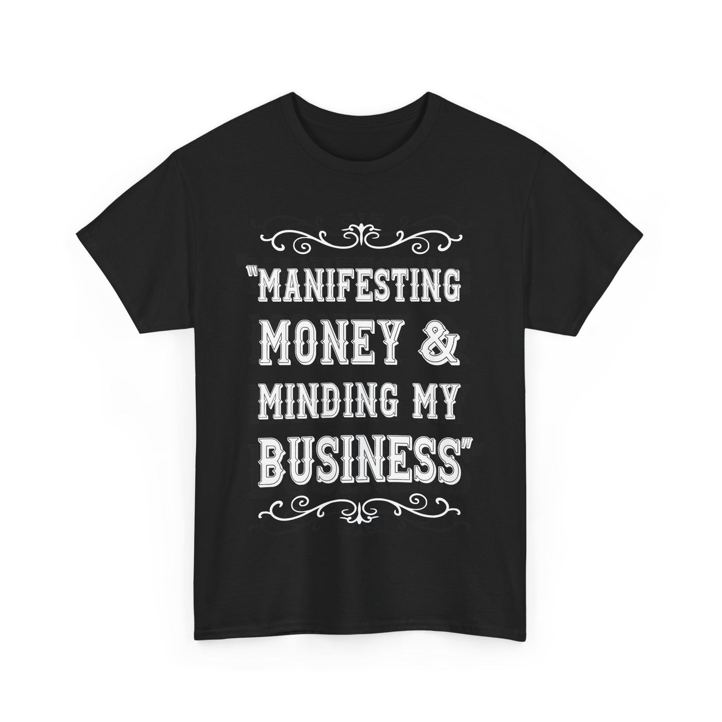 "Manifesting Money" Unisex Heavy Cotton T-shirt - Mind Your Business Shirt for Entrepreneurs