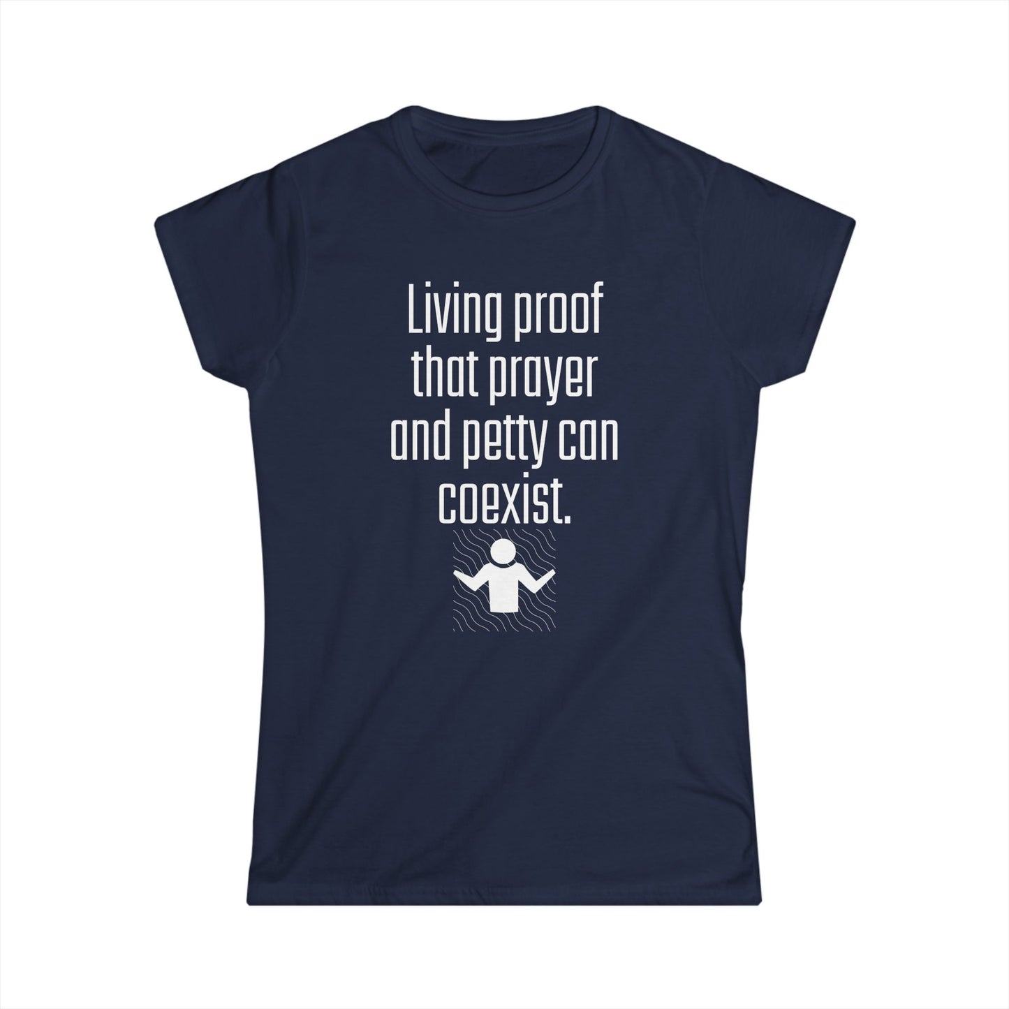 Living Proof Women's Softstyle Tee, Funny Prayer T-Shirt, Gift for Her, Casual Wear, Everyday Humor Shirt