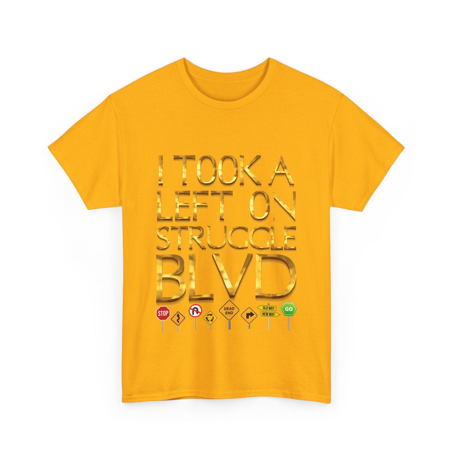 Humorous Unisex Heavy Cotton T-shirt - "I Took a Left on Struggle BLVD"