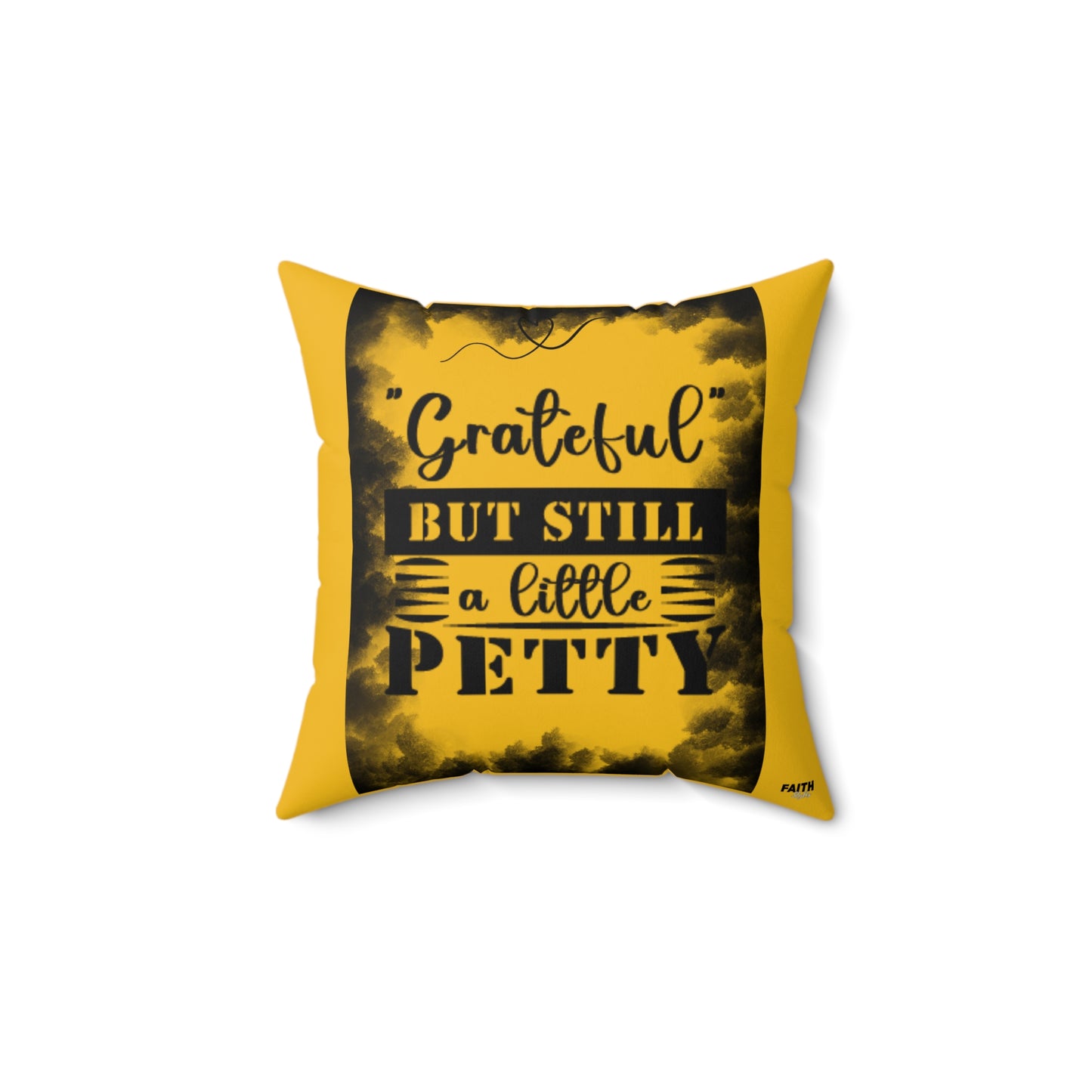 FaithStyles "GRATEFUL YET PETTY" Spun Polyester Square Pillow