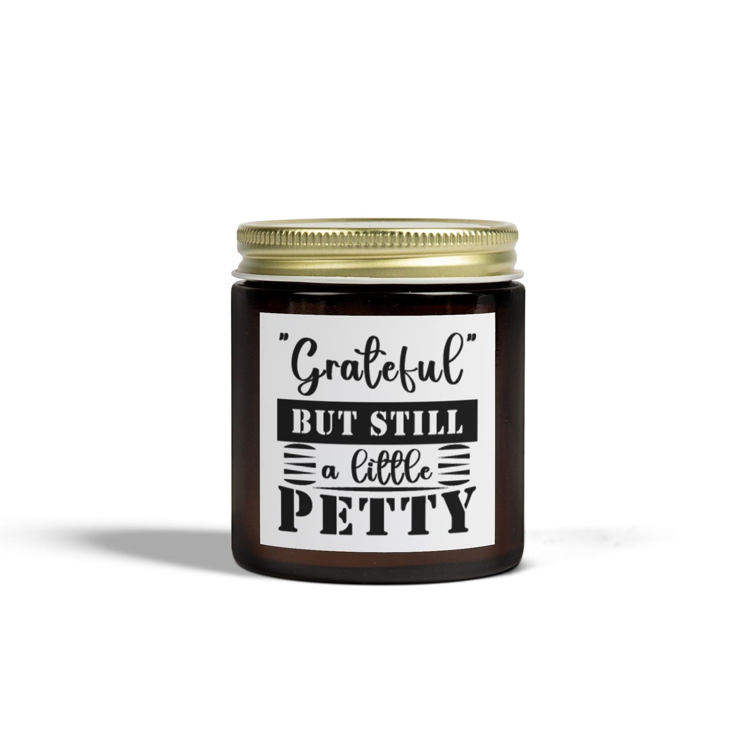 "GRATEFUL, YET PETTY" Scented Candles, Coconut Apricot Wax (4oz, 9oz)
