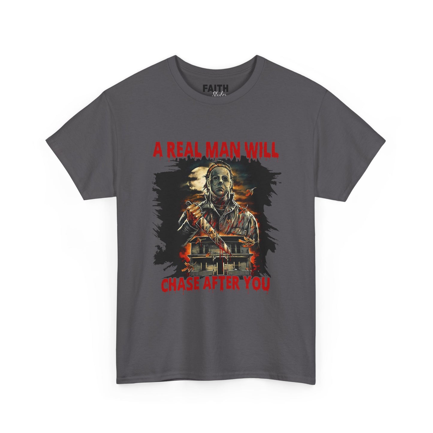 Unisex Graphic Tee: A Real Man Will Chase After You | Funny Shirt, Perfect Gift, Casual Wear, Halloween, Horror Lovers