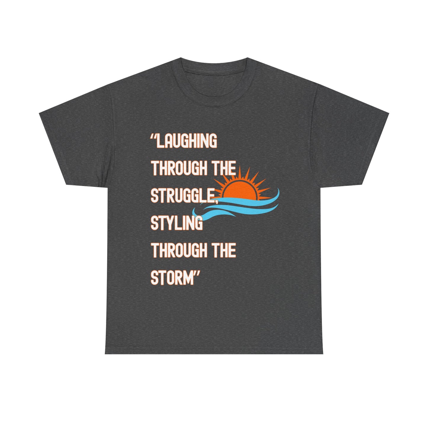Motivational Unisex Heavy Cotton Tee - "Laughing Through the Struggle" with Sunrise Design