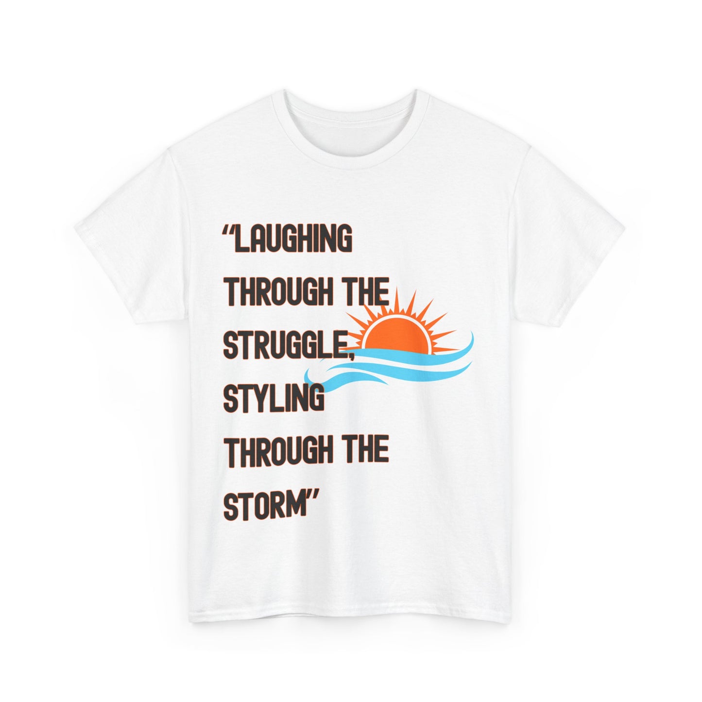 Motivational Unisex Heavy Cotton Tee - "Laughing Through the Struggle" with Sunrise Design