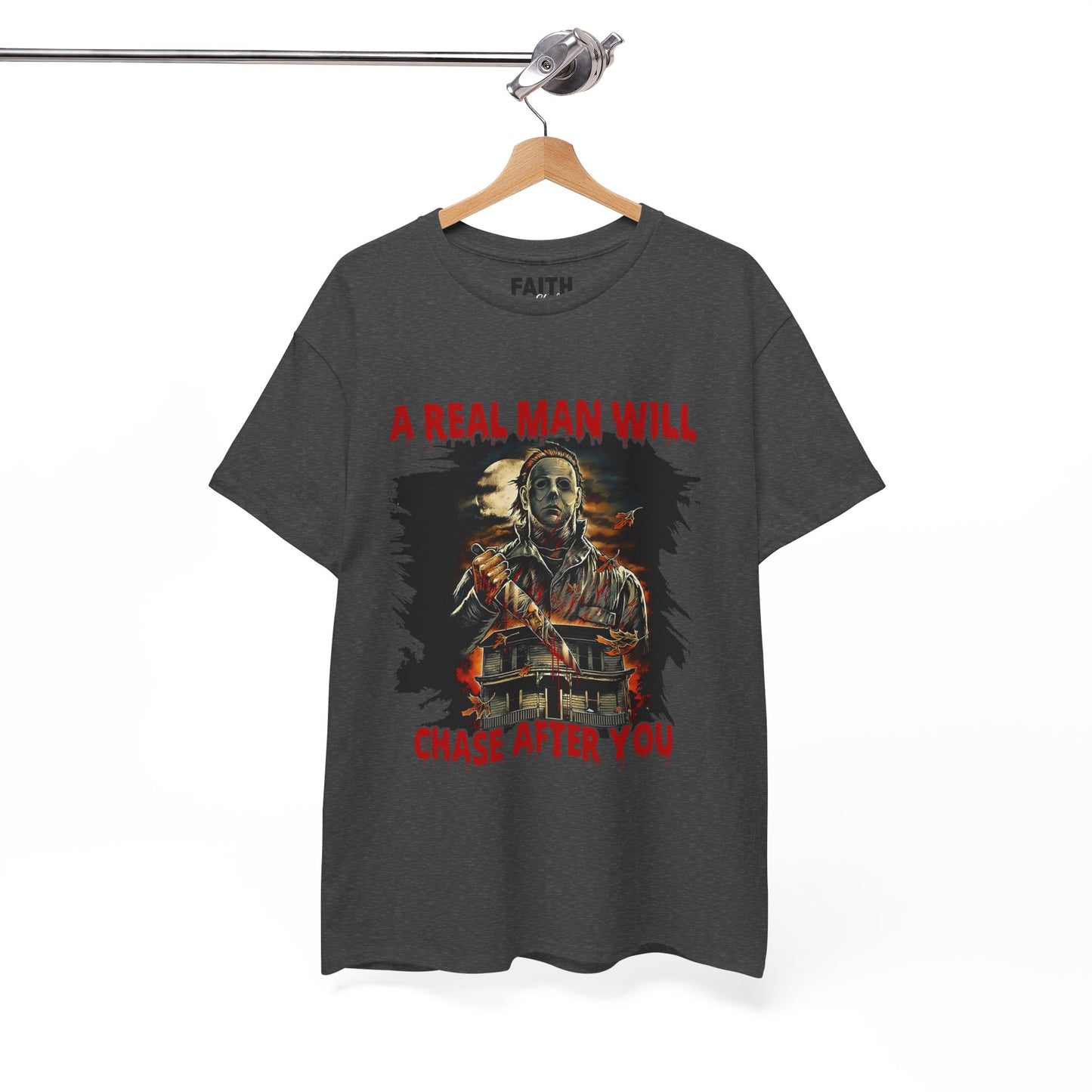 Unisex Graphic Tee: A Real Man Will Chase After You | Funny Shirt, Perfect Gift, Casual Wear, Halloween, Horror Lovers