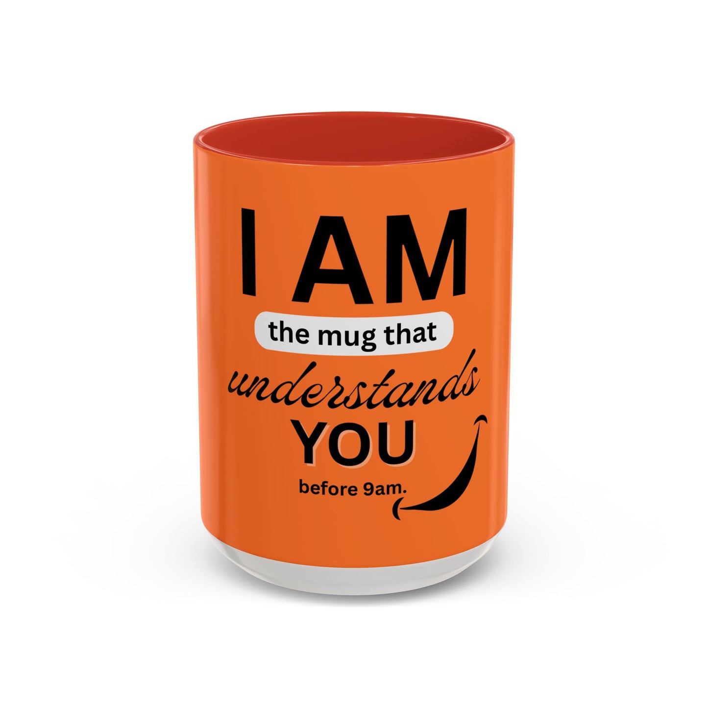 I AM The Mug That Understands You - Funny Coffee Mug, Gift for Coffee Lovers, Morning Motivation Mug, Cute Office Mug, Funny Gift Idea