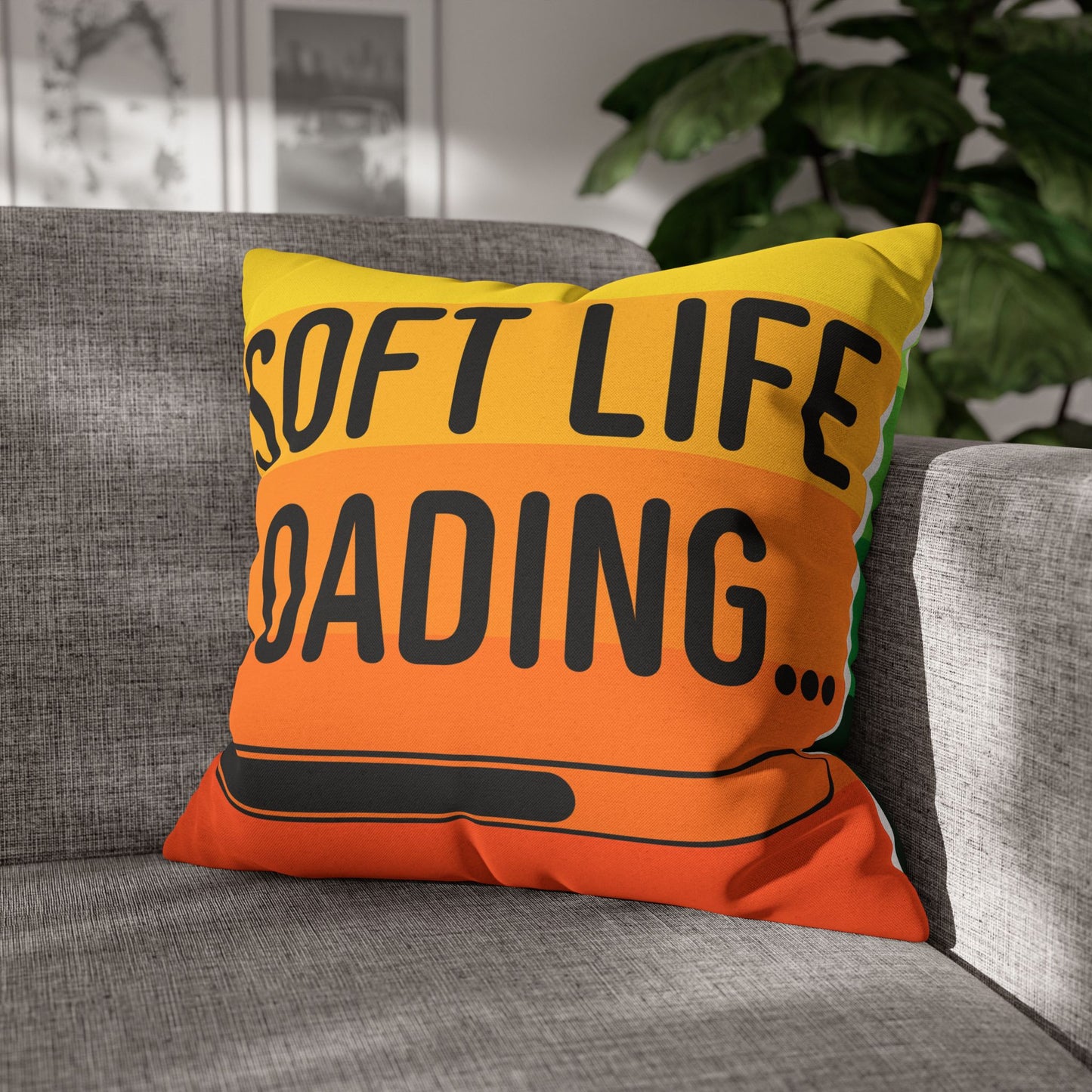 Soft Life Loading Decorative Pillowcase, Cozy Home Decor, Inspirational Gift, Living Room Accessory, Fun and Whimsical Cushion