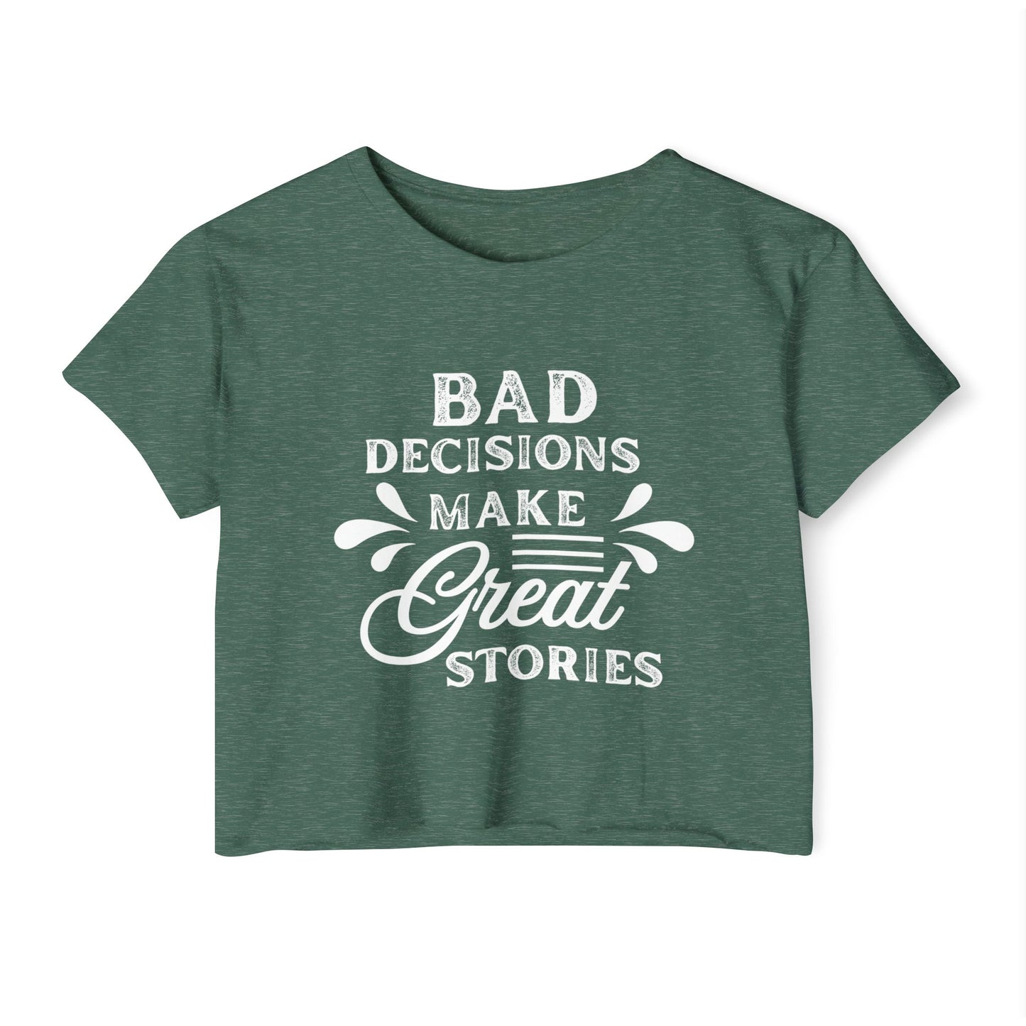 Women's Festival Crop Top - Bad Decisions Make Great Stories, Summer Fashion, Party Wear, Music Festival Tee, Trendy Casual Top