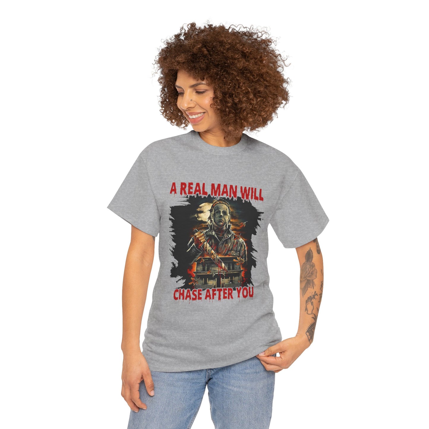 Unisex Graphic Tee: A Real Man Will Chase After You | Funny Shirt, Perfect Gift, Casual Wear, Halloween, Horror Lovers