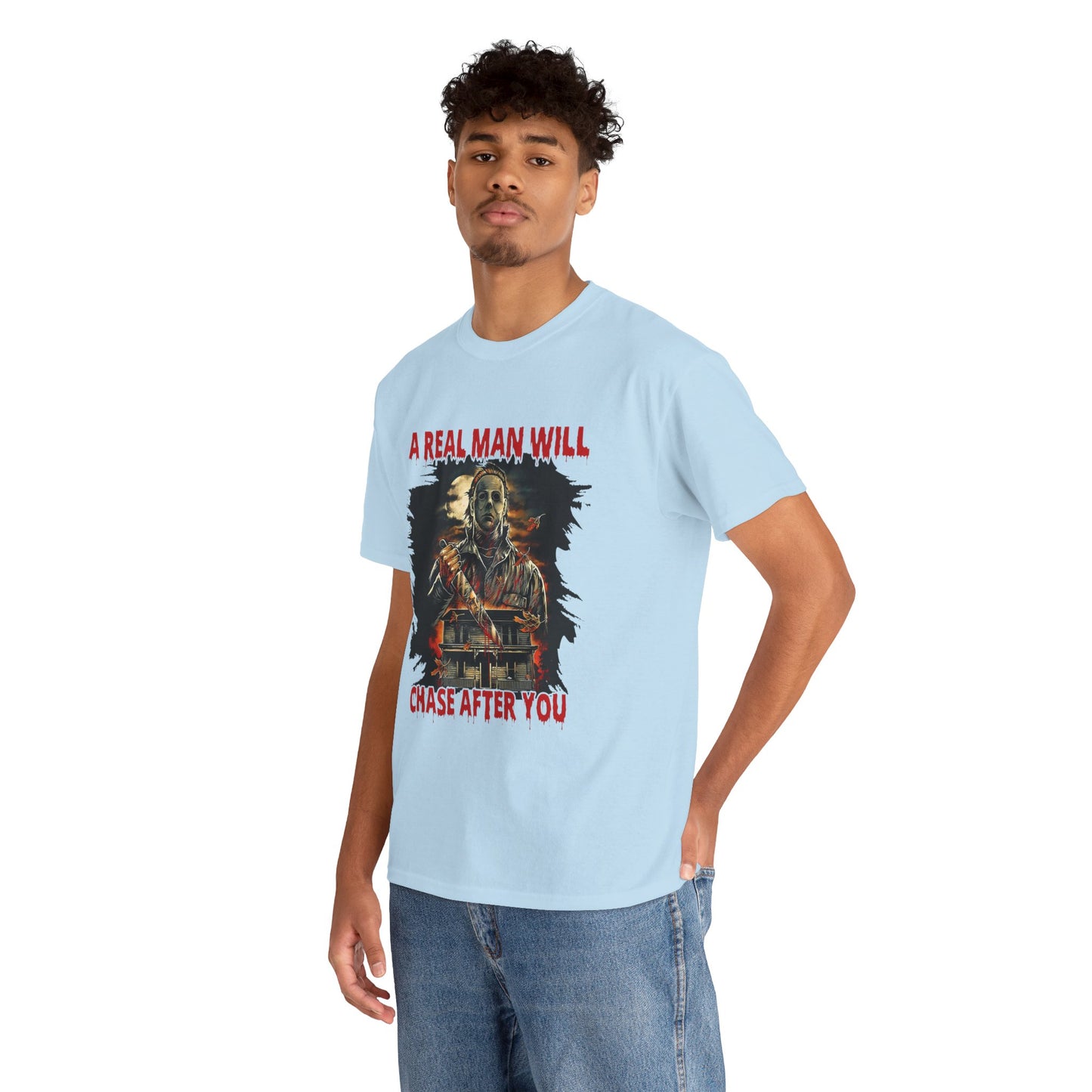 Unisex Graphic Tee: A Real Man Will Chase After You | Funny Shirt, Perfect Gift, Casual Wear, Halloween, Horror Lovers