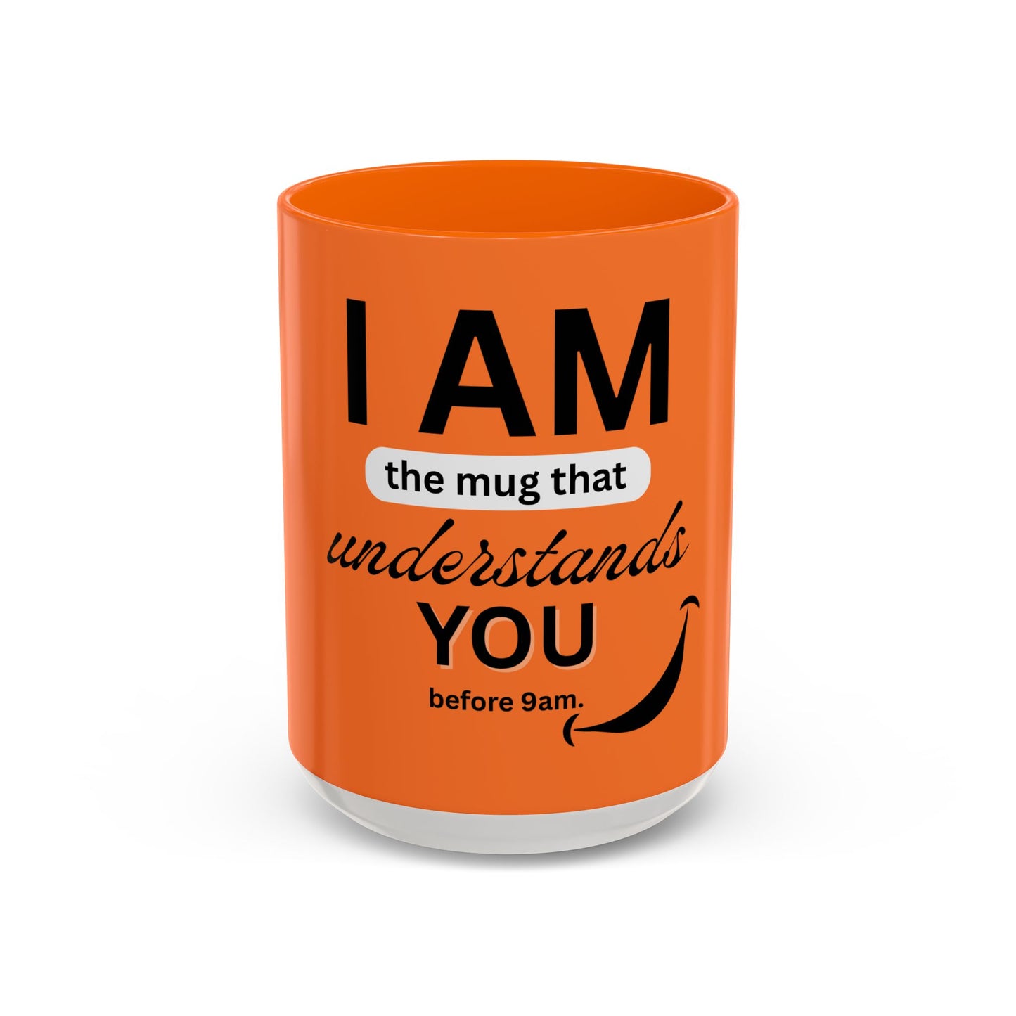 I AM The Mug That Understands You - Funny Coffee Mug, Gift for Coffee Lovers, Morning Motivation Mug, Cute Office Mug, Funny Gift Idea
