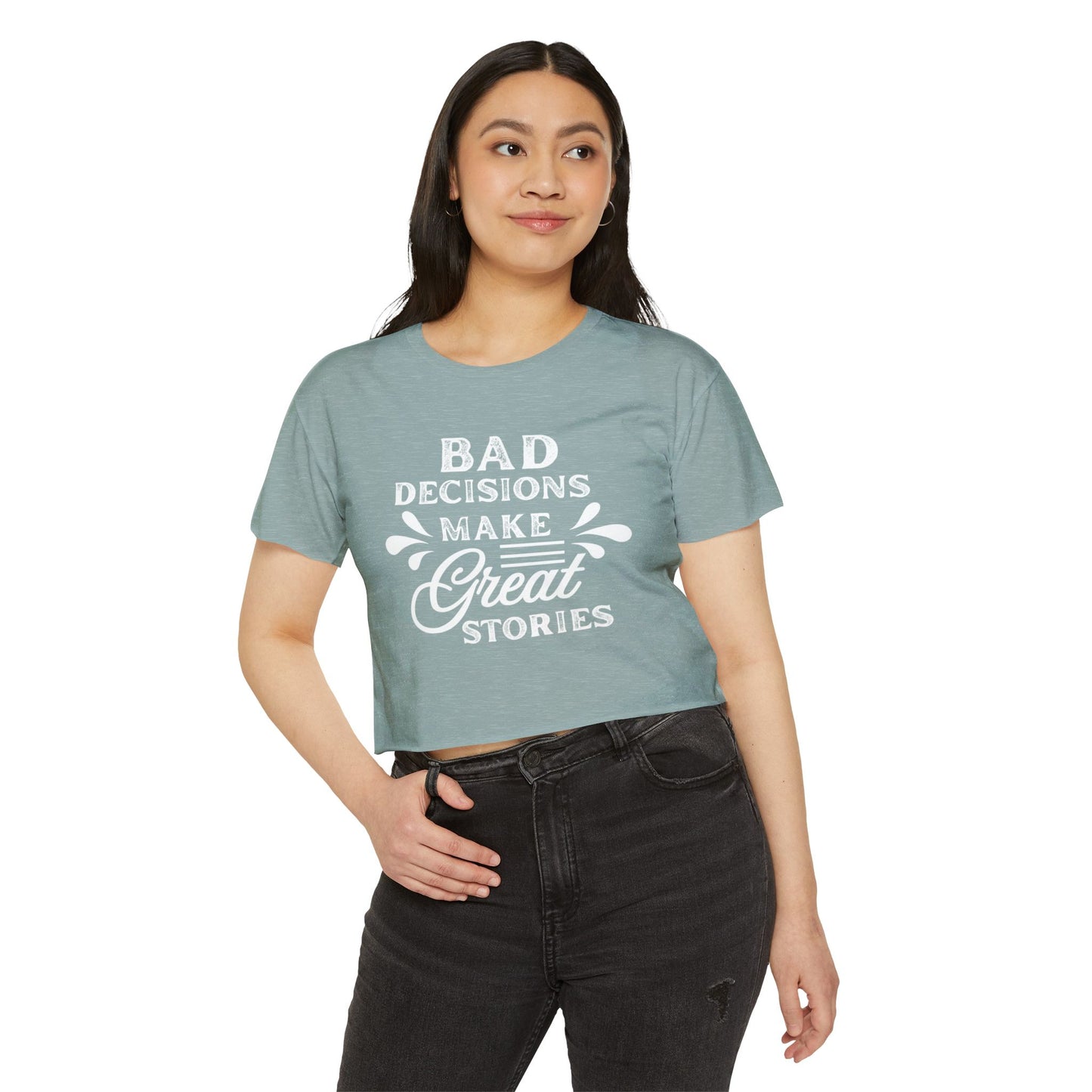 Women's Festival Crop Top - Bad Decisions Make Great Stories, Summer Fashion, Party Wear, Music Festival Tee, Trendy Casual Top
