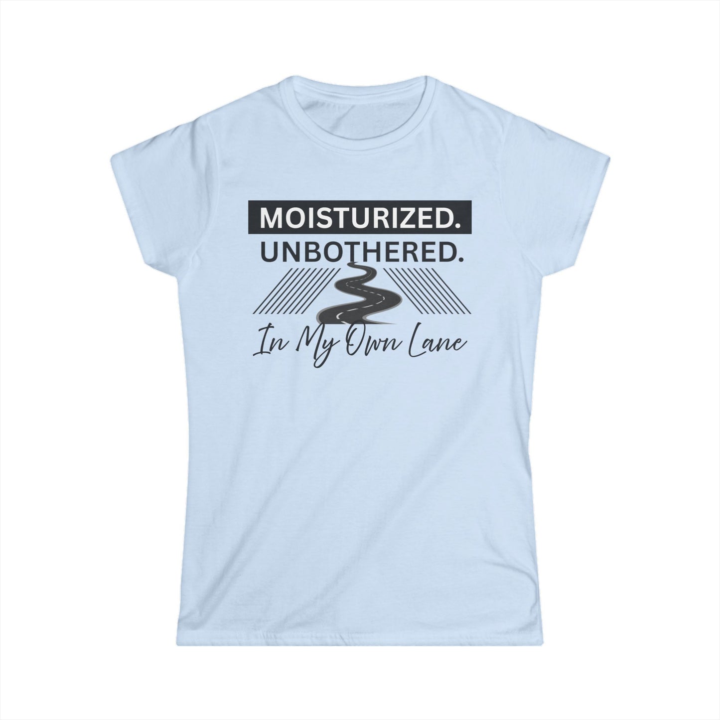 Moisturized Unbothered Women's Tee, Gift for Her, Casual Fashion, Motivational Top, Relaxed Style, Summer Outfit