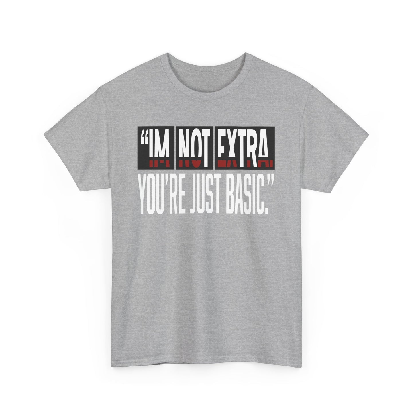 I'm Not Extra Male Tee, Casual T-Shirt, Fun Statement Shirt, Gift for Friends, Everyday Wear
