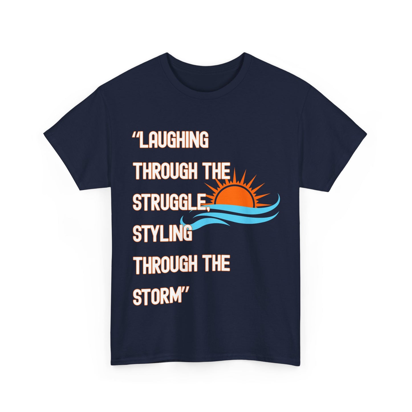 Motivational Unisex Heavy Cotton Tee - "Laughing Through the Struggle" with Sunrise Design