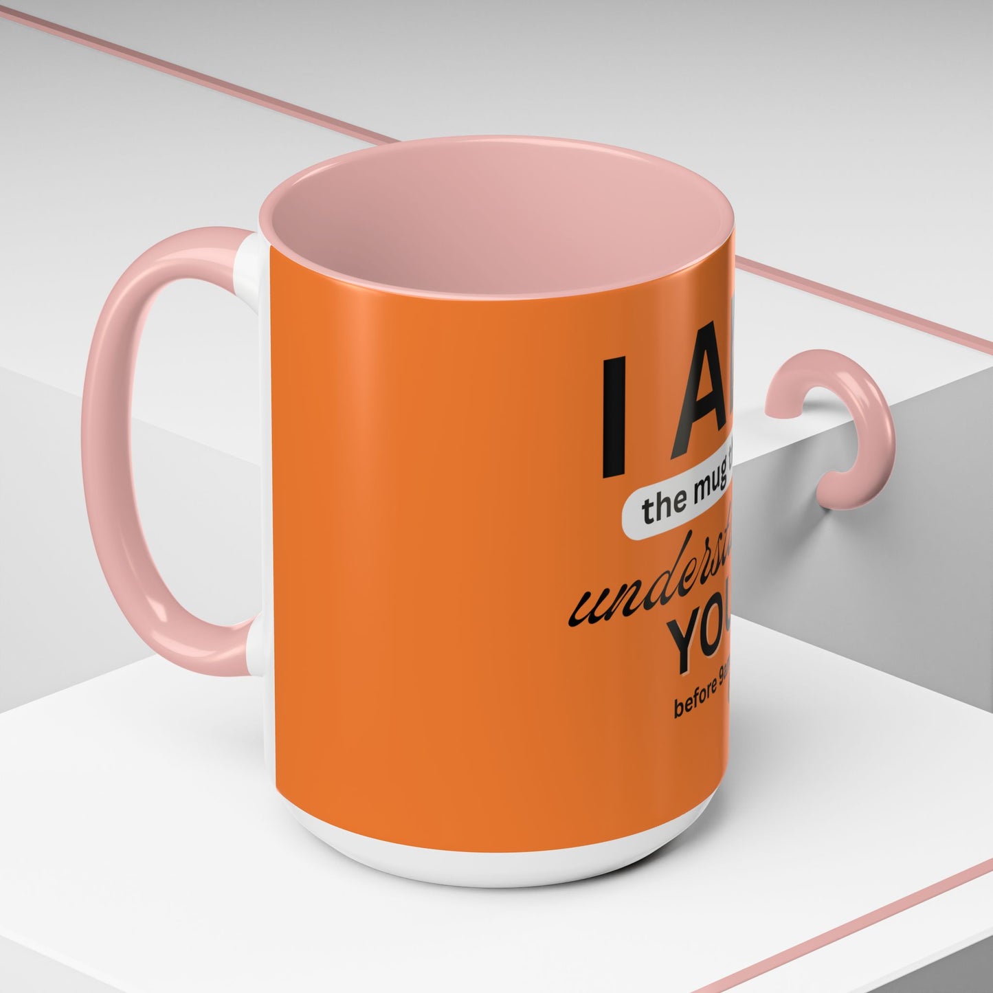 I AM The Mug That Understands You - Funny Coffee Mug, Gift for Coffee Lovers, Morning Motivation Mug, Cute Office Mug, Funny Gift Idea