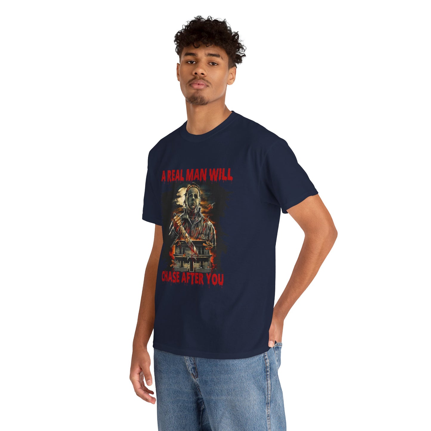 Unisex Graphic Tee: A Real Man Will Chase After You | Funny Shirt, Perfect Gift, Casual Wear, Halloween, Horror Lovers