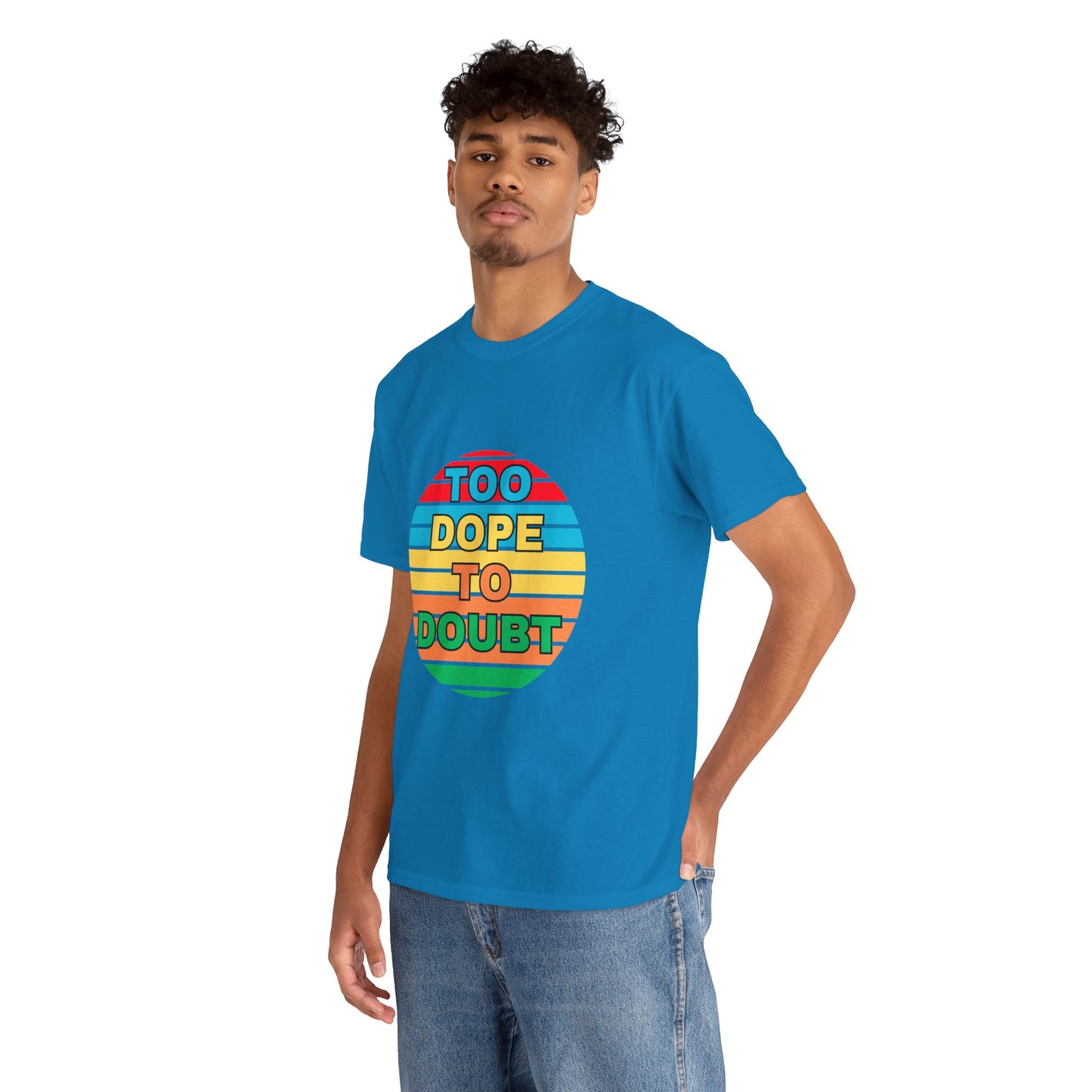 Too Dope to Doubt Unisex Heavy Cotton Tee - Vibrant & Stylish Graphic T-shirt for Everyday Wear
