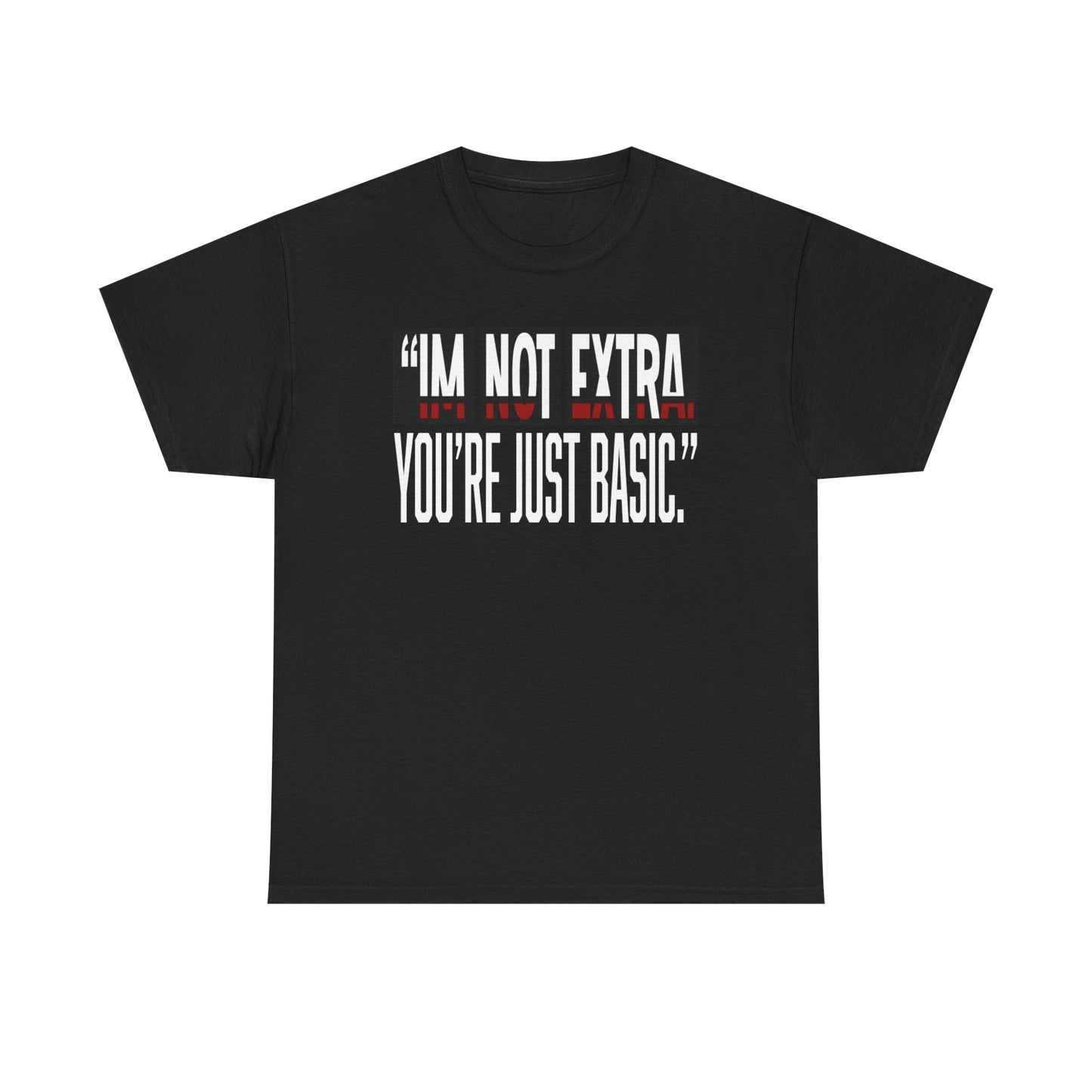 I'm Not Extra Male Tee, Casual T-Shirt, Fun Statement Shirt, Gift for Friends, Everyday Wear