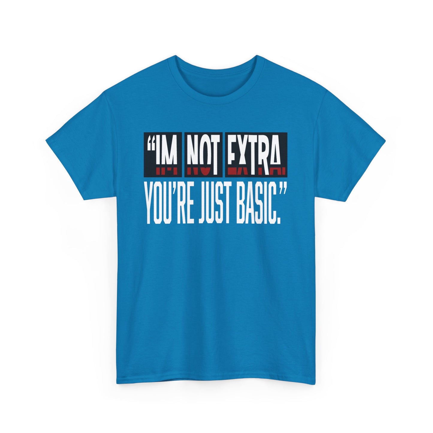 I'm Not Extra Male Tee, Casual T-Shirt, Fun Statement Shirt, Gift for Friends, Everyday Wear