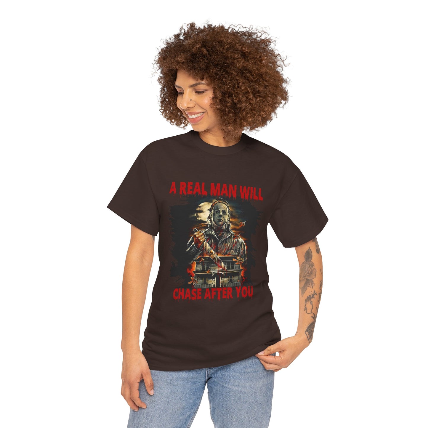 Unisex Graphic Tee: A Real Man Will Chase After You | Funny Shirt, Perfect Gift, Casual Wear, Halloween, Horror Lovers