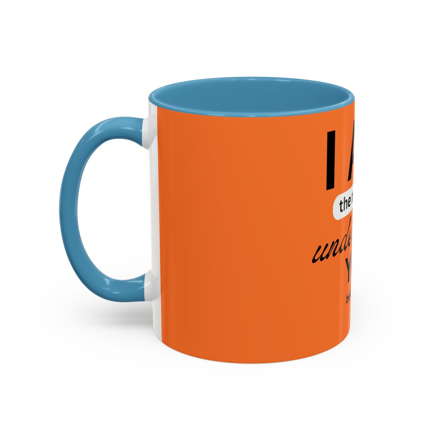 I AM The Mug That Understands You - Funny Coffee Mug, Gift for Coffee Lovers, Morning Motivation Mug, Cute Office Mug, Funny Gift Idea
