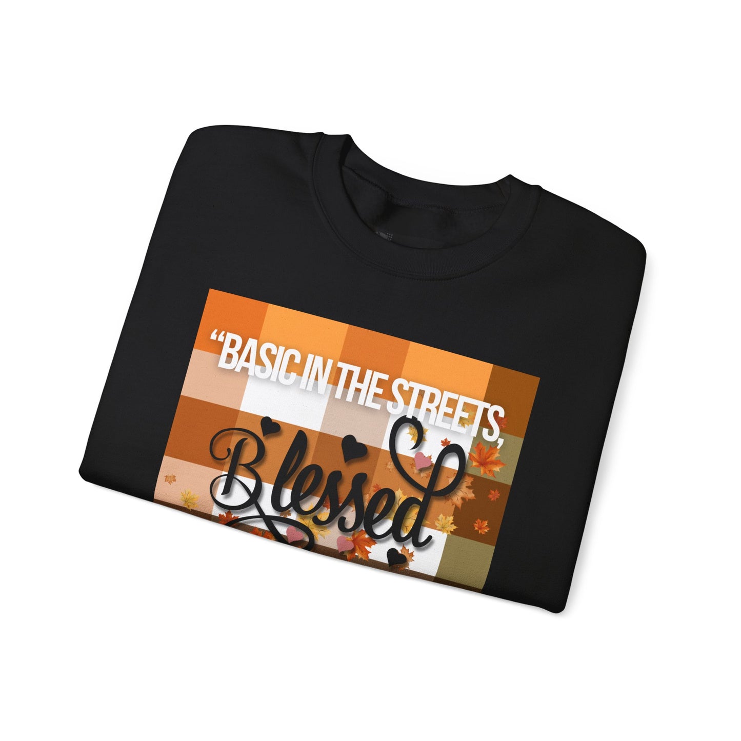Cozy Quote Sweatshirt - "Basic in the Streets, Blessed in the Sheets"