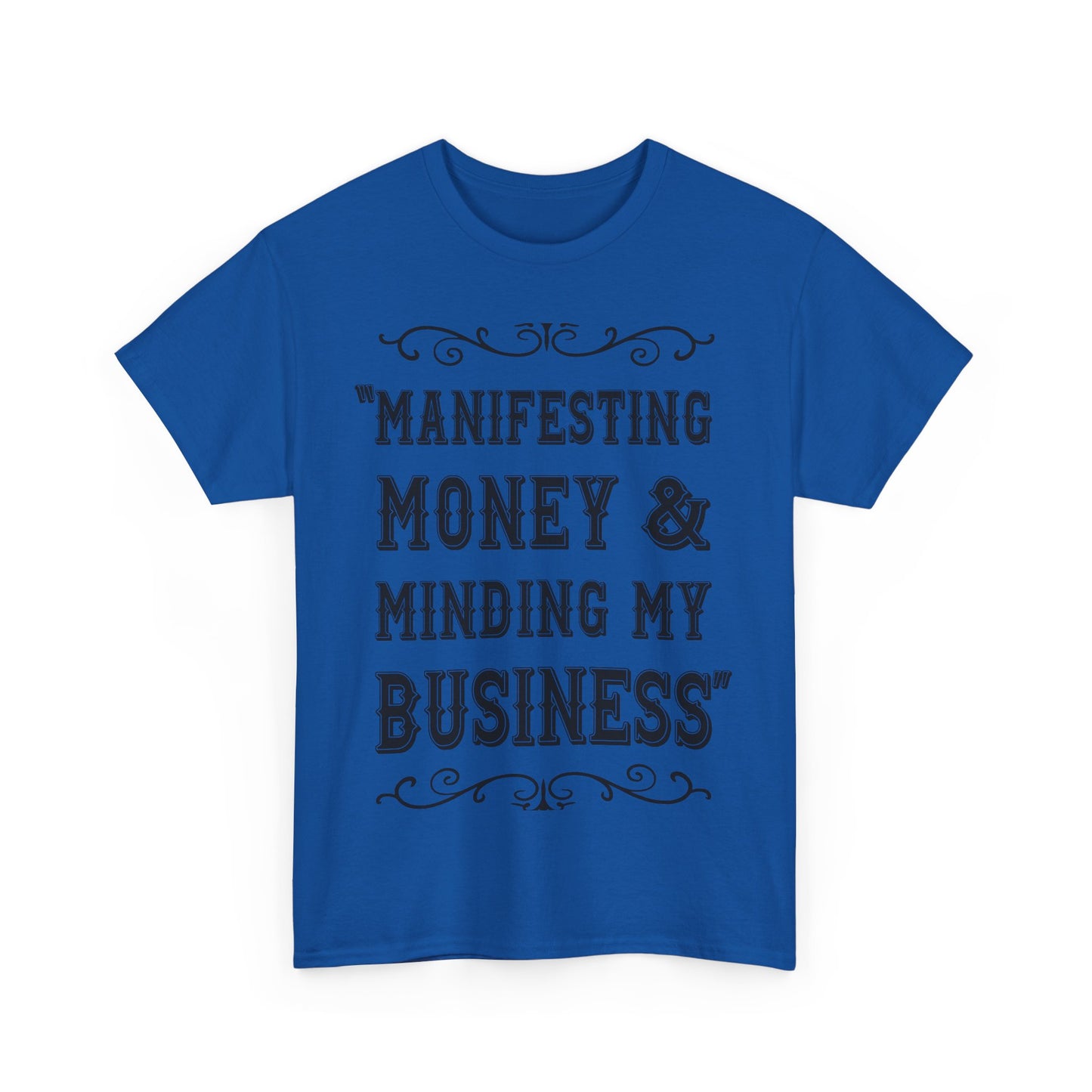 "Manifesting Money" Unisex Heavy Cotton T-shirt - Mind Your Business Shirt for Entrepreneurs