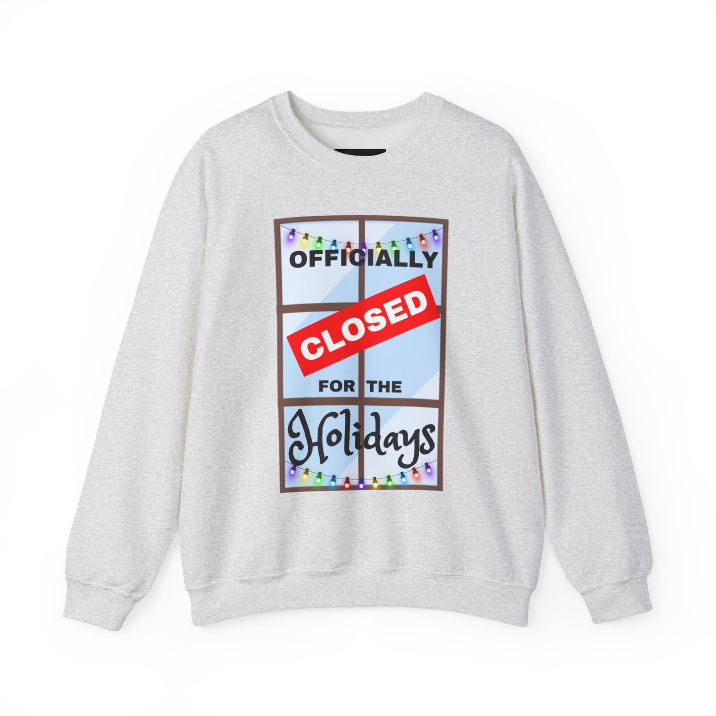 Holiday Closure Crewneck Sweatshirt, Cozy Winter Sweater, Gift for Holidays, Comfy Crewneck, Closed for the Holidays Sweatshirt