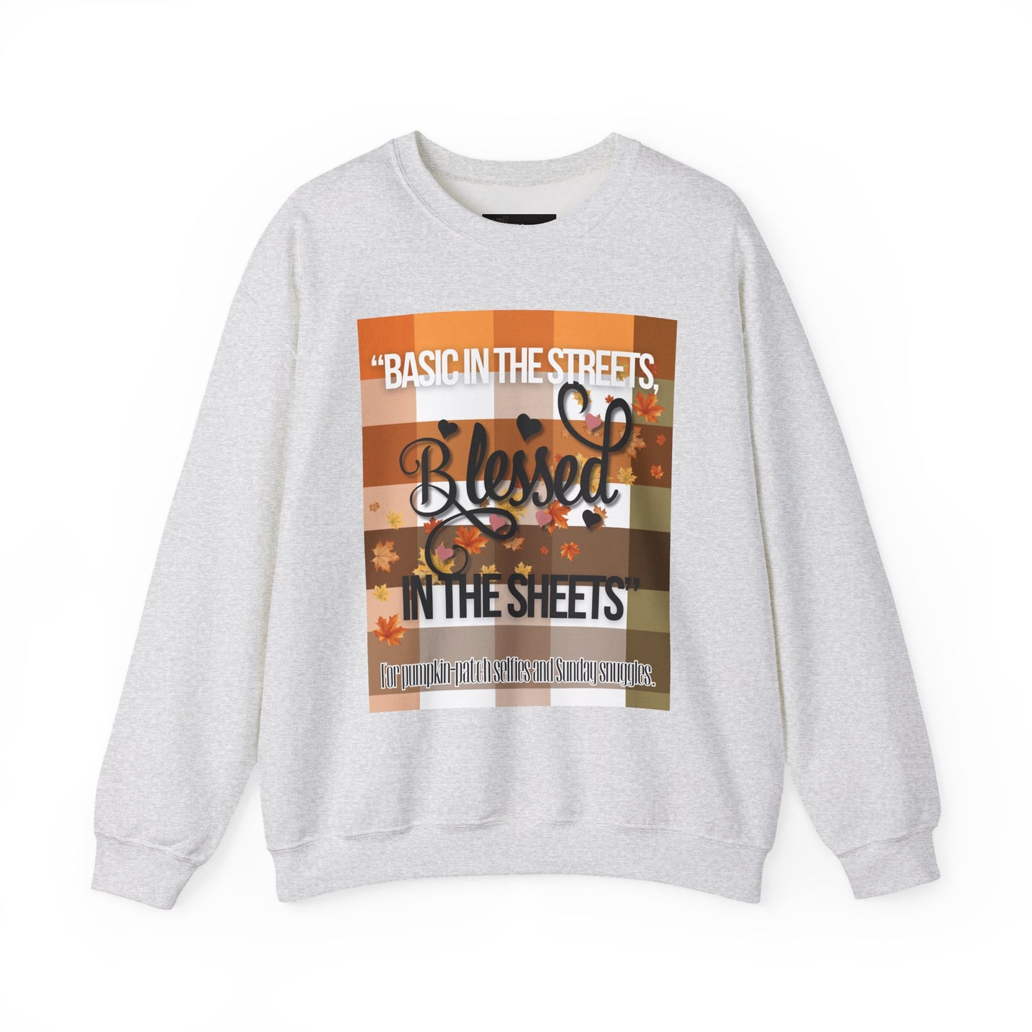 Cozy Quote Sweatshirt - "Basic in the Streets, Blessed in the Sheets"
