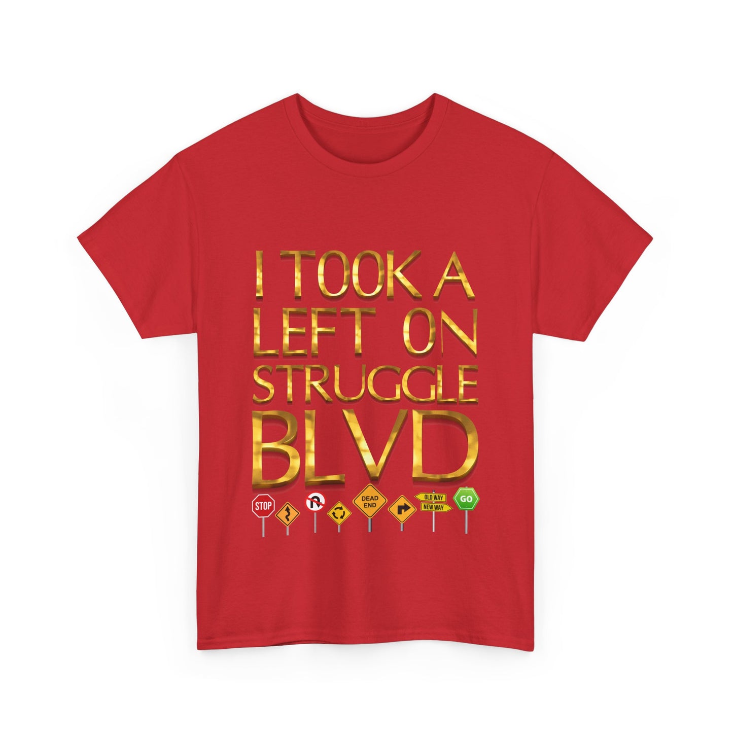 Humorous Unisex Heavy Cotton T-shirt - "I Took a Left on Struggle BLVD"