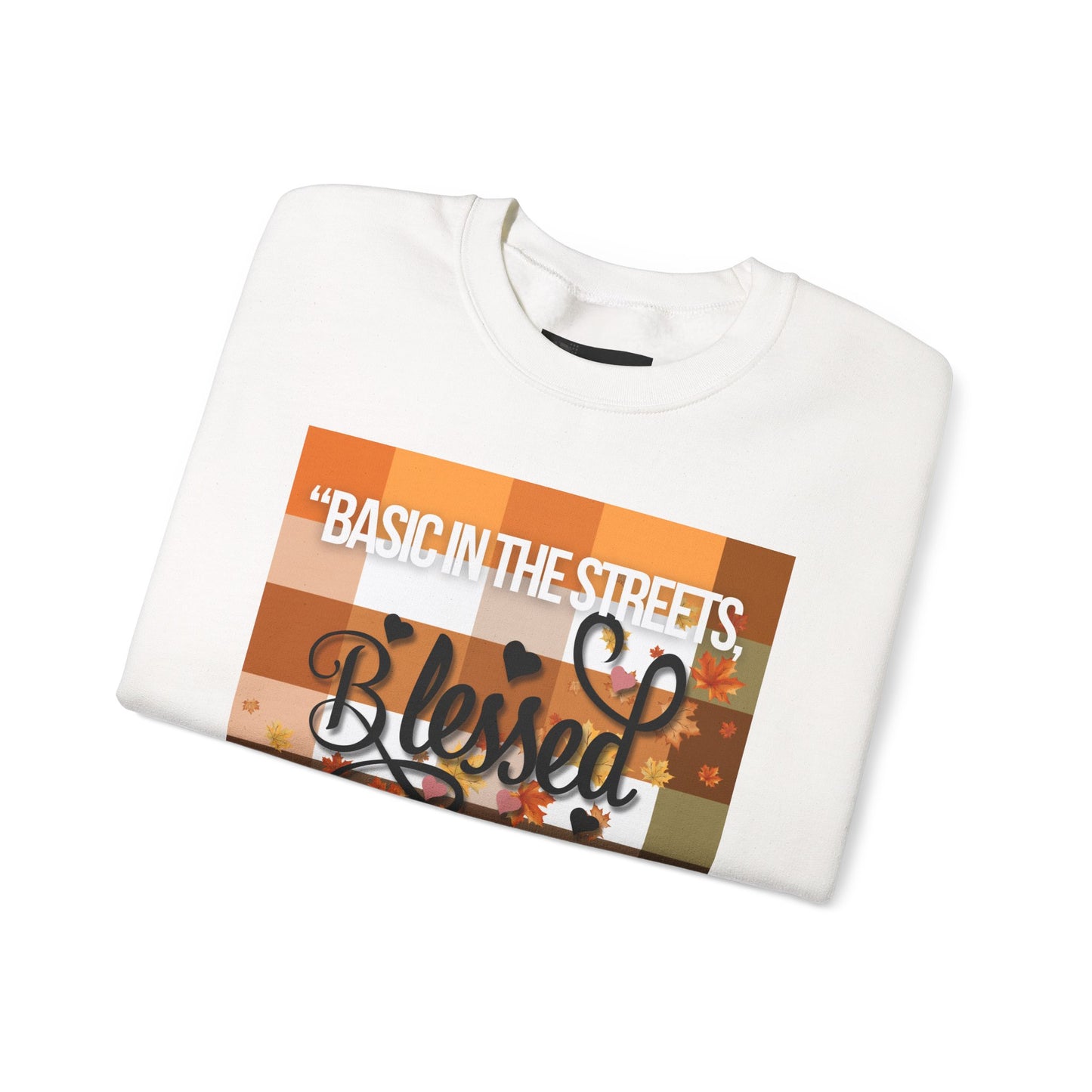 Cozy Quote Sweatshirt - "Basic in the Streets, Blessed in the Sheets"